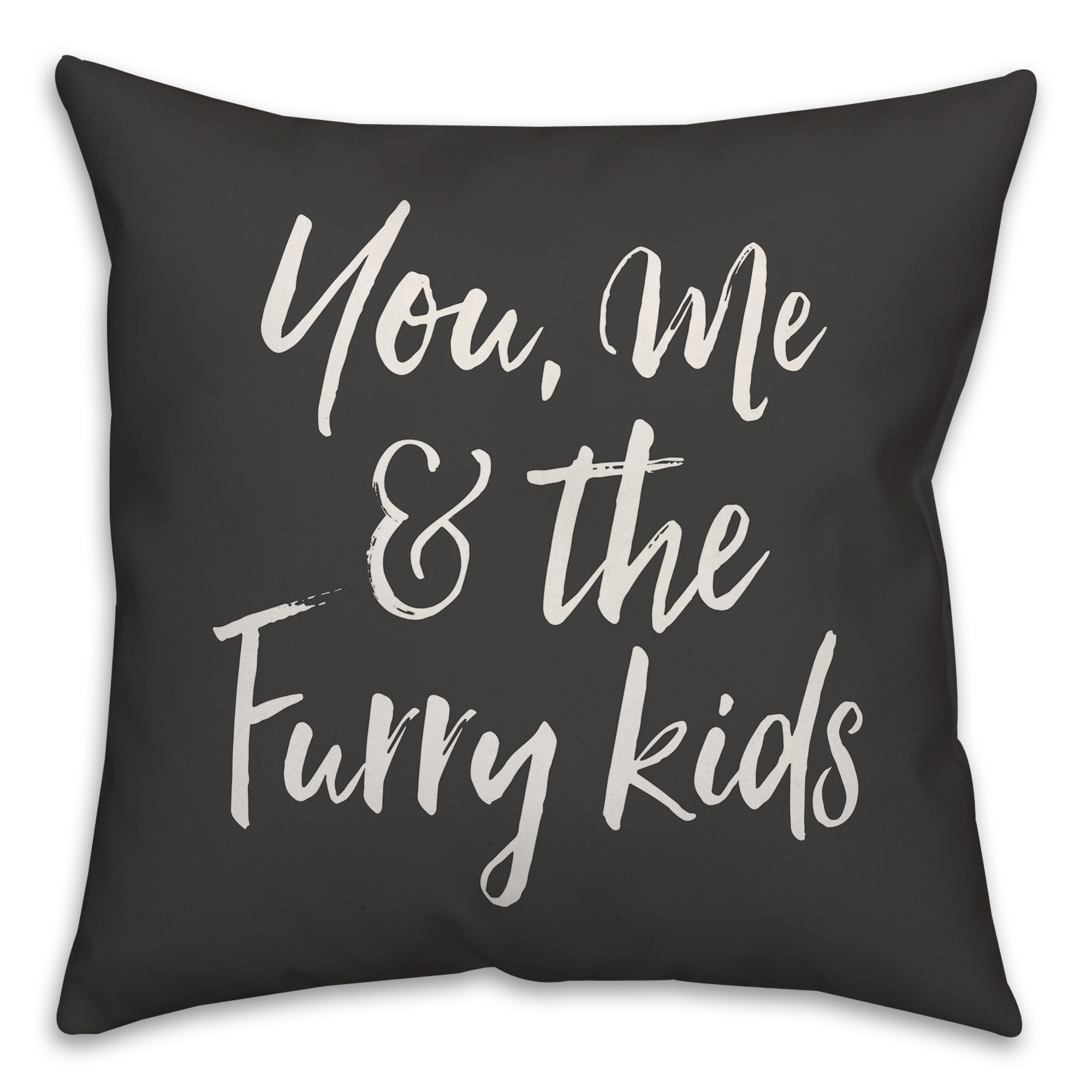 You Me and the Furry Kids 18x18 Spun Poly Pillow