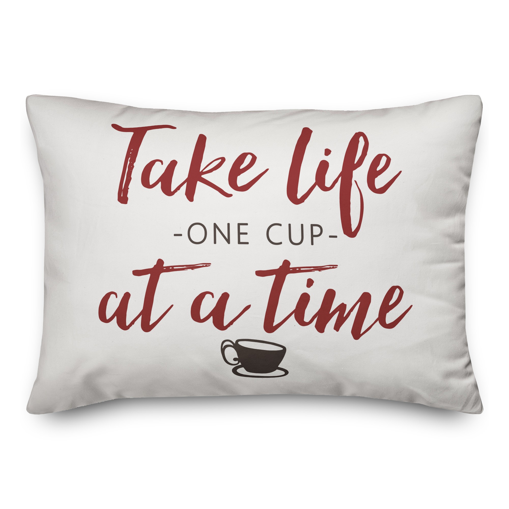 Take Life One Cup at a Time 14x20 Spun Poly Pillow