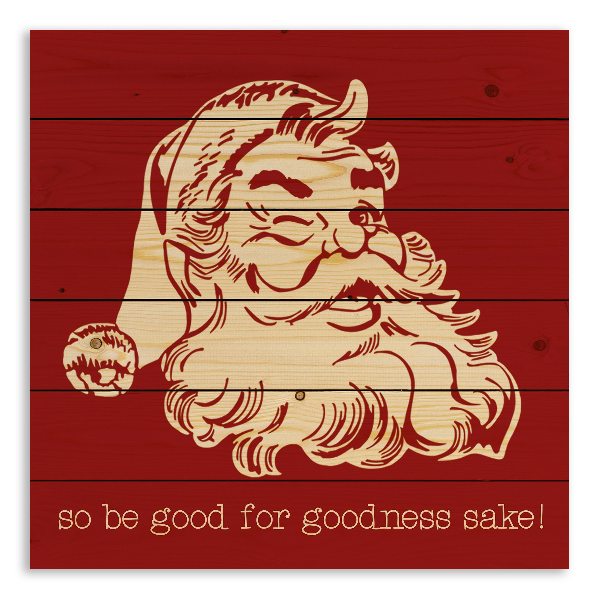 Be Good For Goodness Sake 21x21 Pallet Wood Art