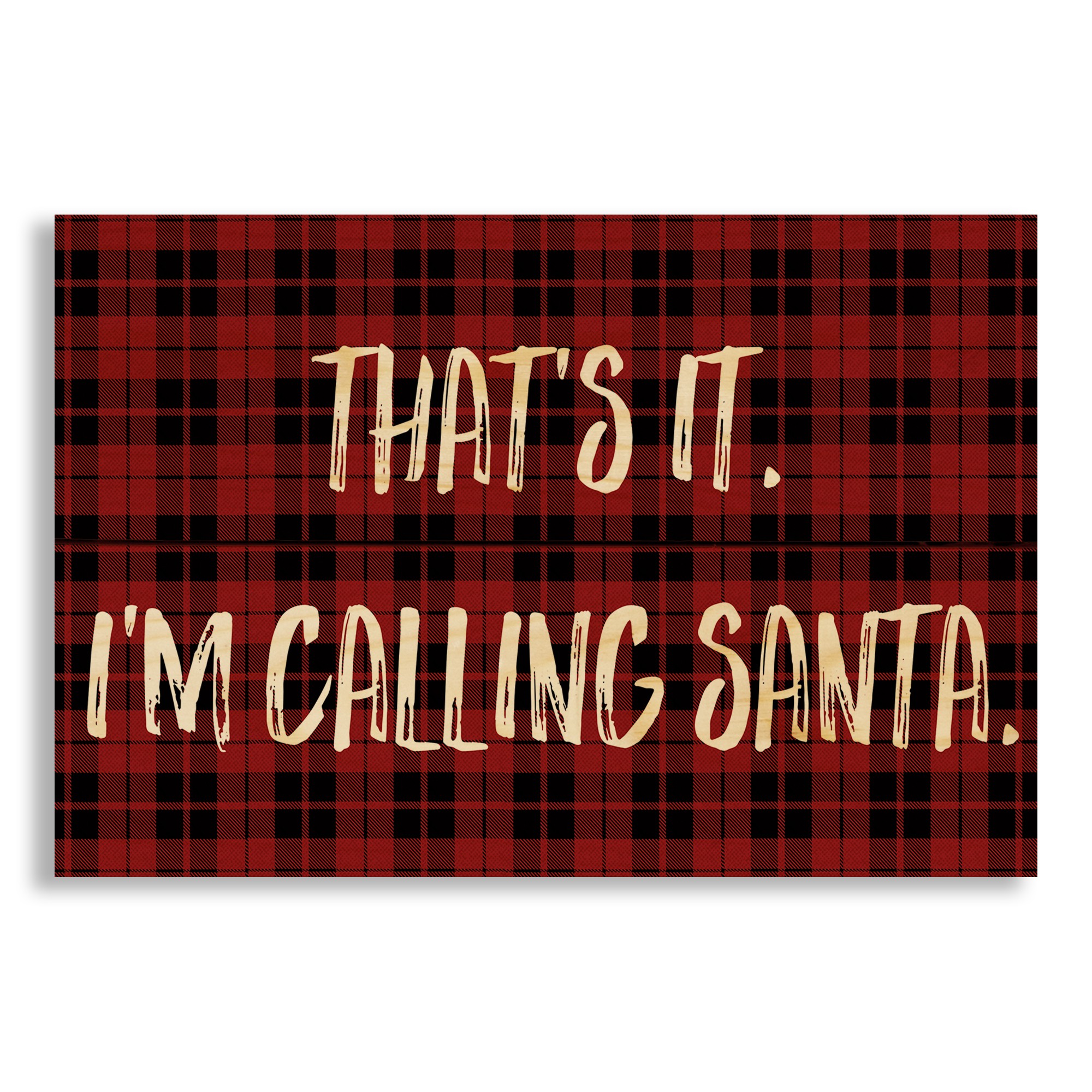 That's It. I'm Calling Santa. 10.5x7 Pallet Wood Art