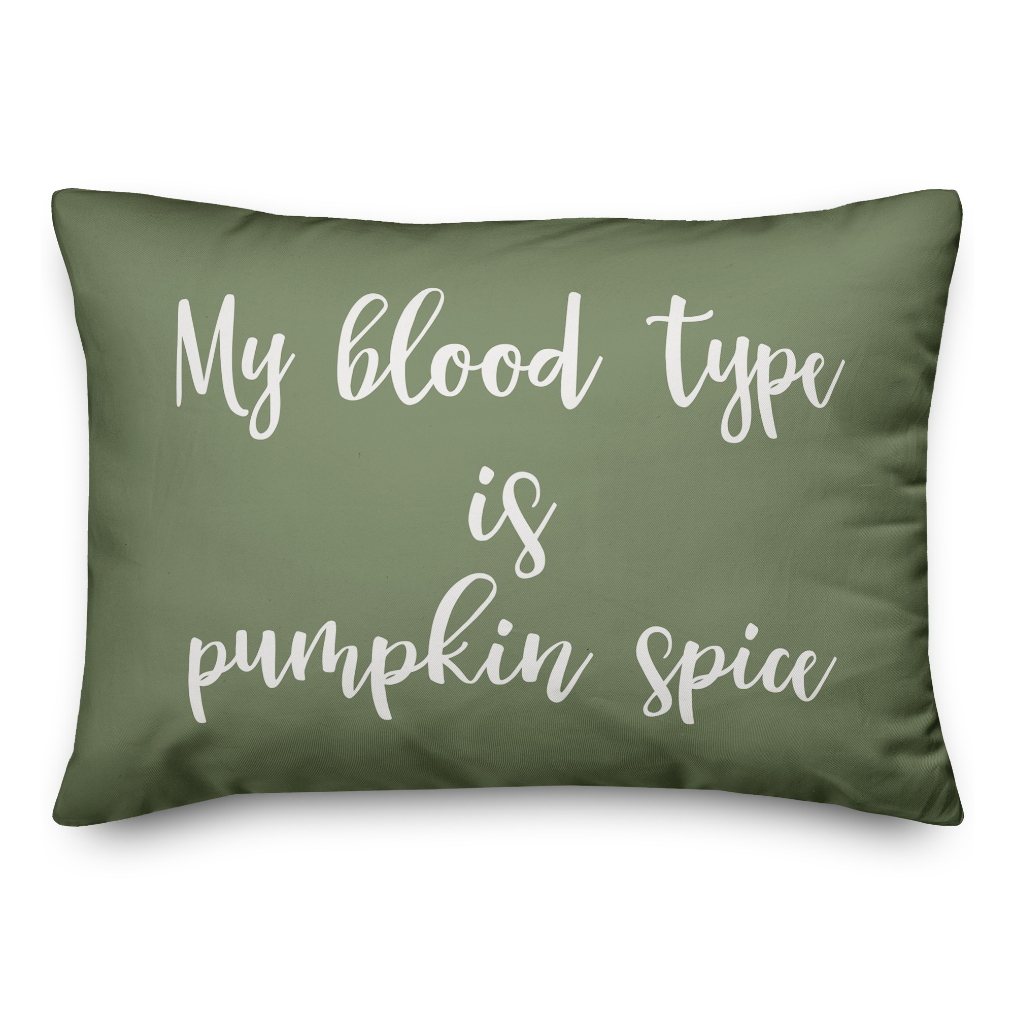 My Blood Type Is Pumpkin Spice in Green 14x20 Spun Poly Pillow