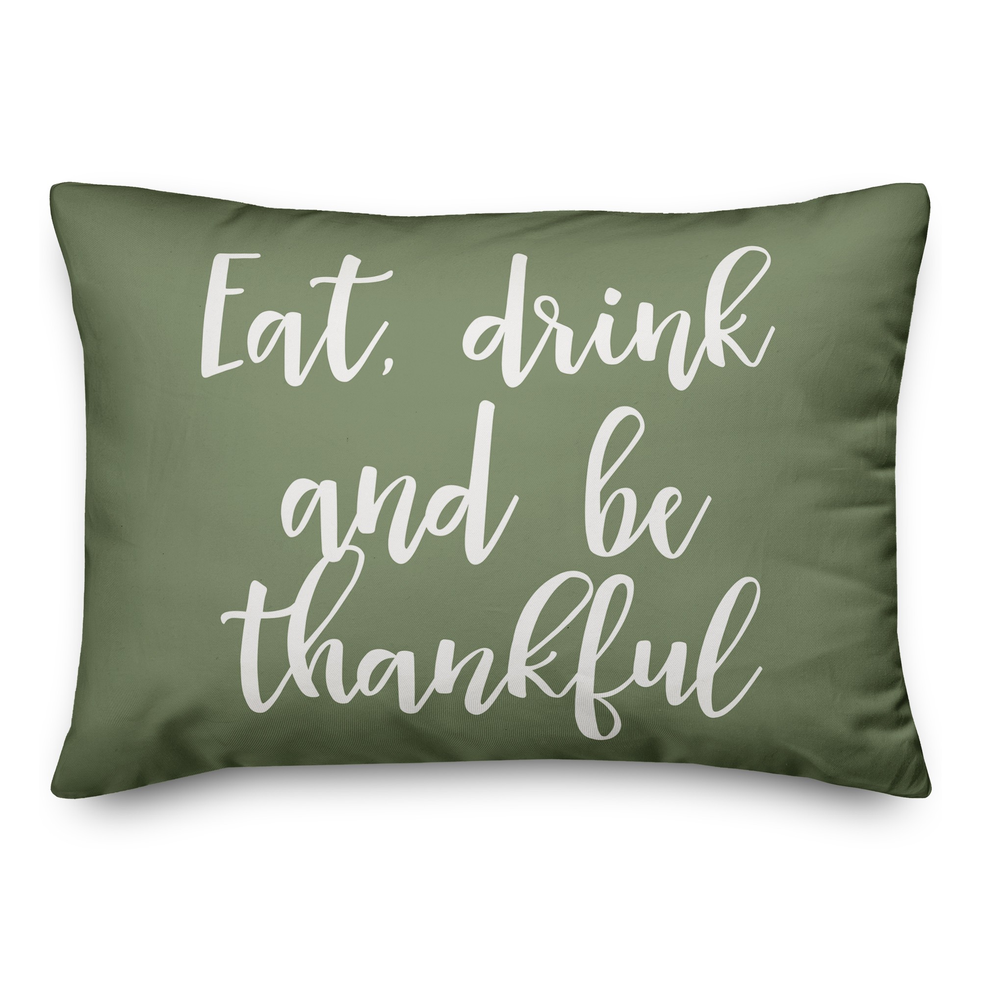 Eat Drink And Be Thankful in Green 14x20 Spun Poly Pillow
