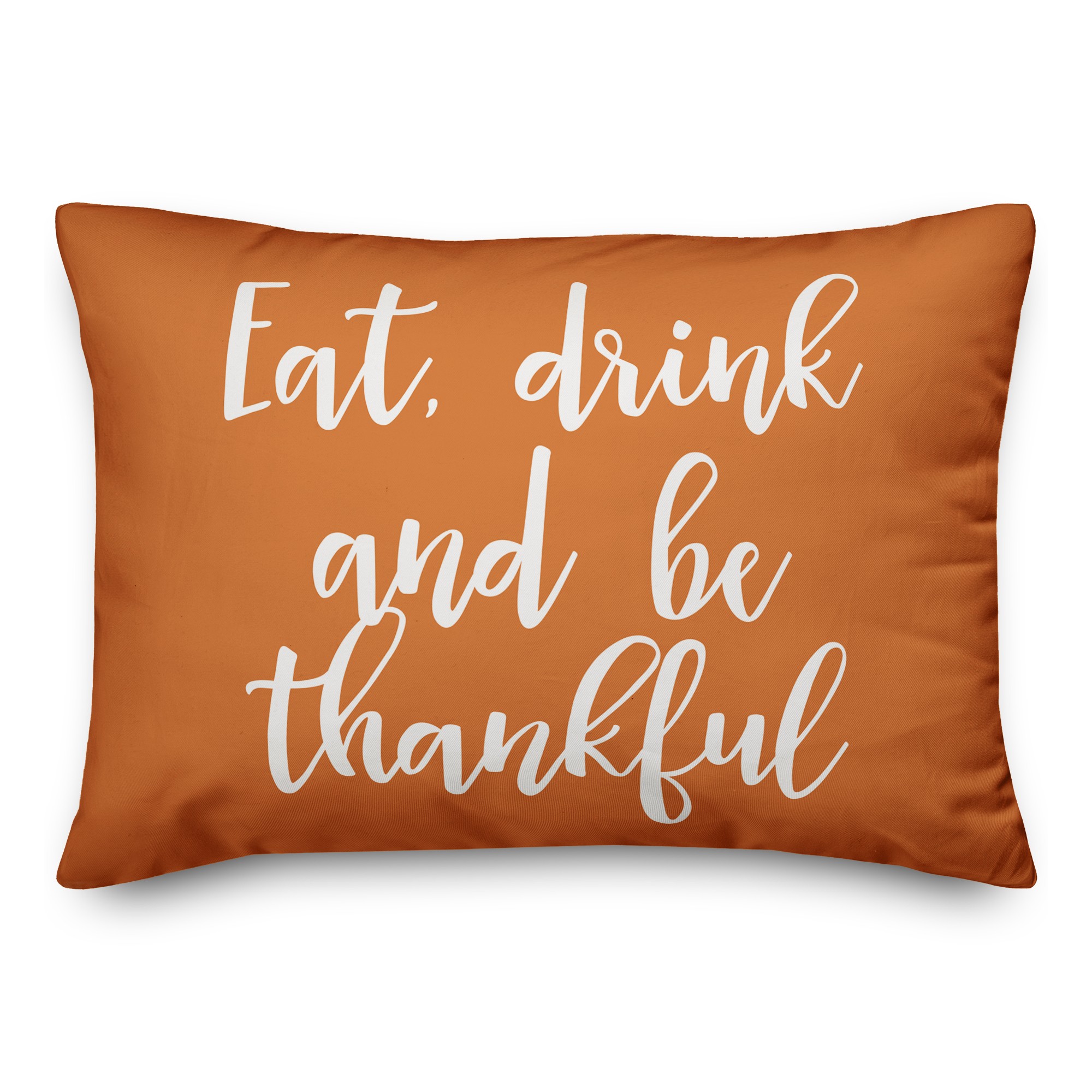 Eat Drink And Be Thankful in Orange 14x20 Spun Poly Pillow