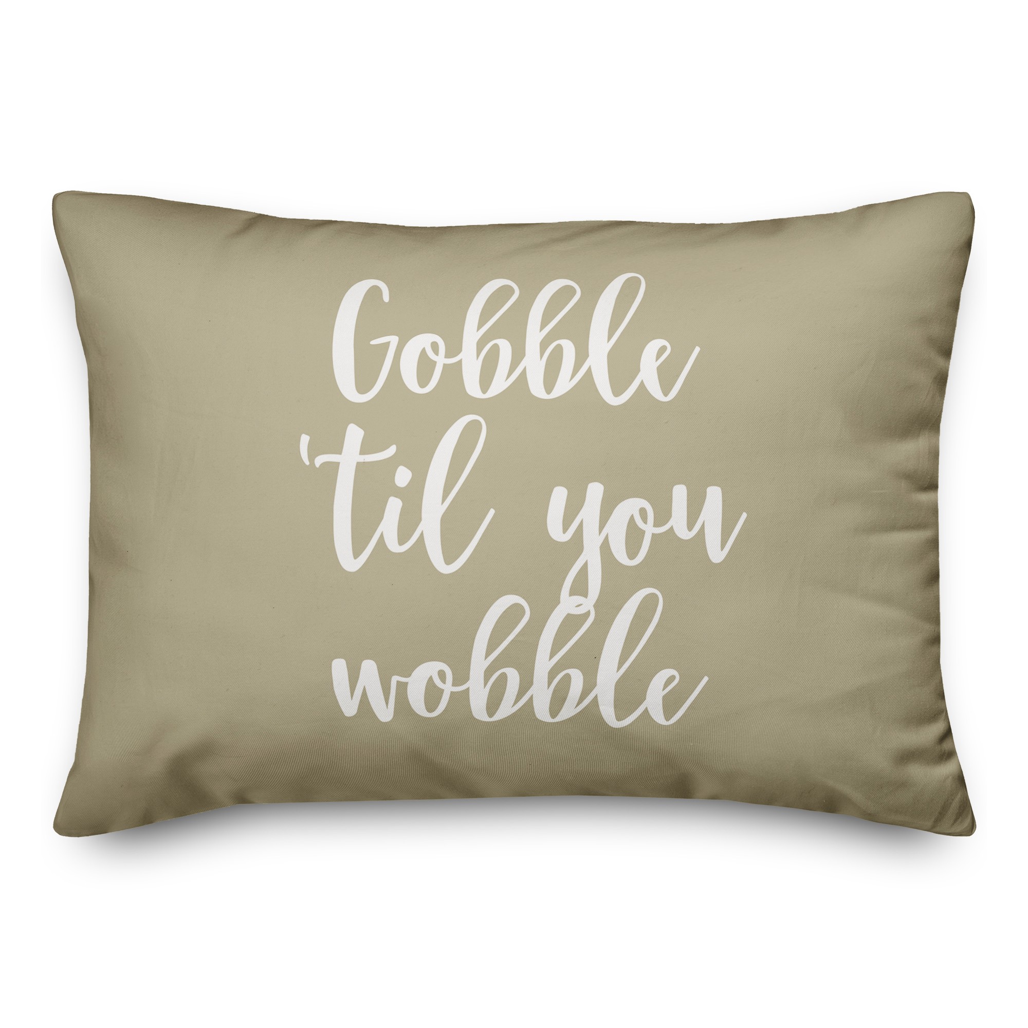 Gobble 'Til You Wobble in Beige 14x20 Spun Poly Pillow