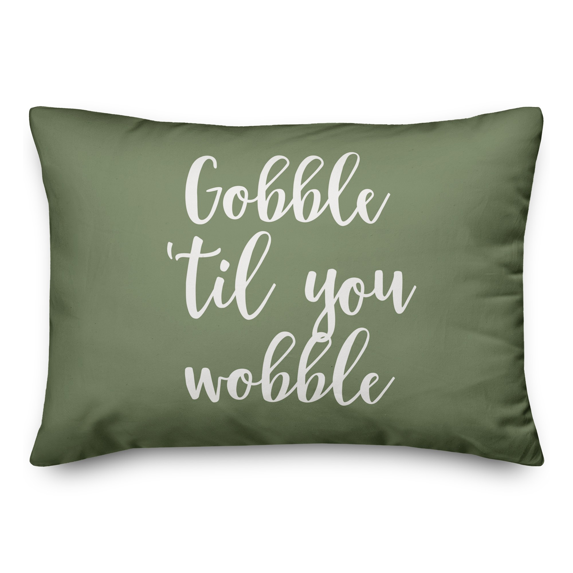 Gobble 'Til You Wobble in Green 14x20 Spun Poly Pillow