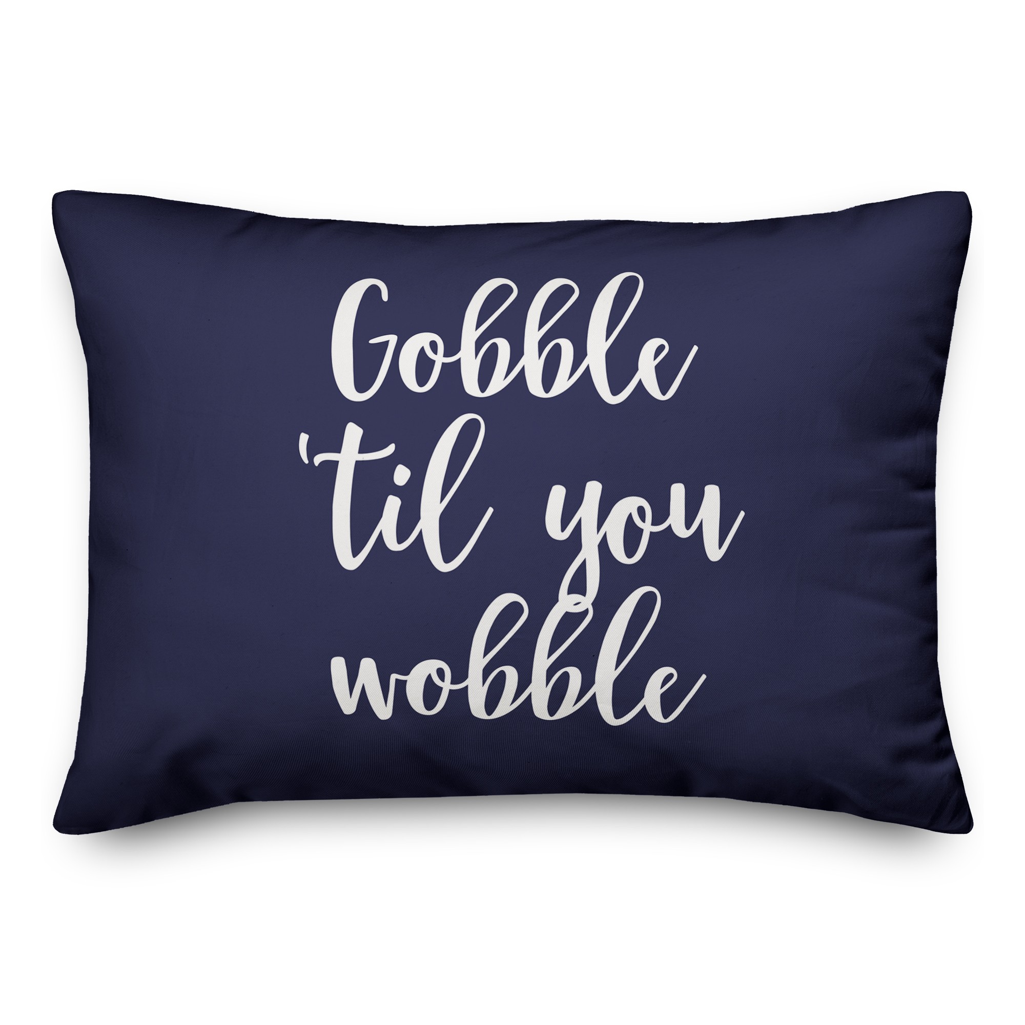 Gobble 'Til You Wobble in Navy 14x20 Spun Poly Pillow