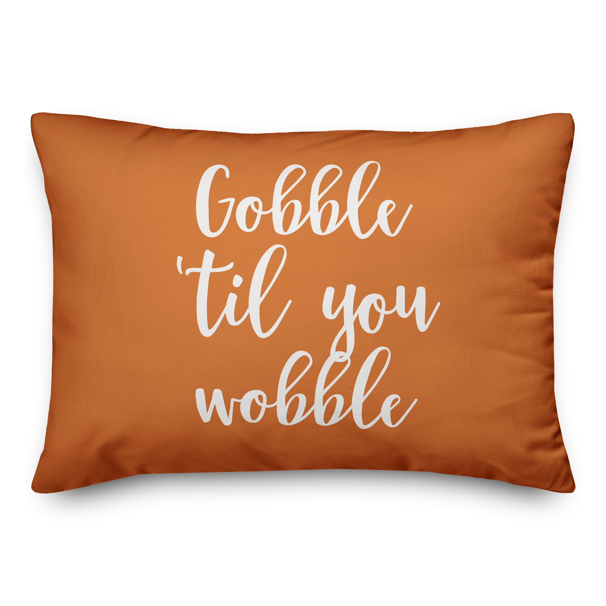Gobble 'Til You Wobble in Orange 14x20 Spun Poly Pillow