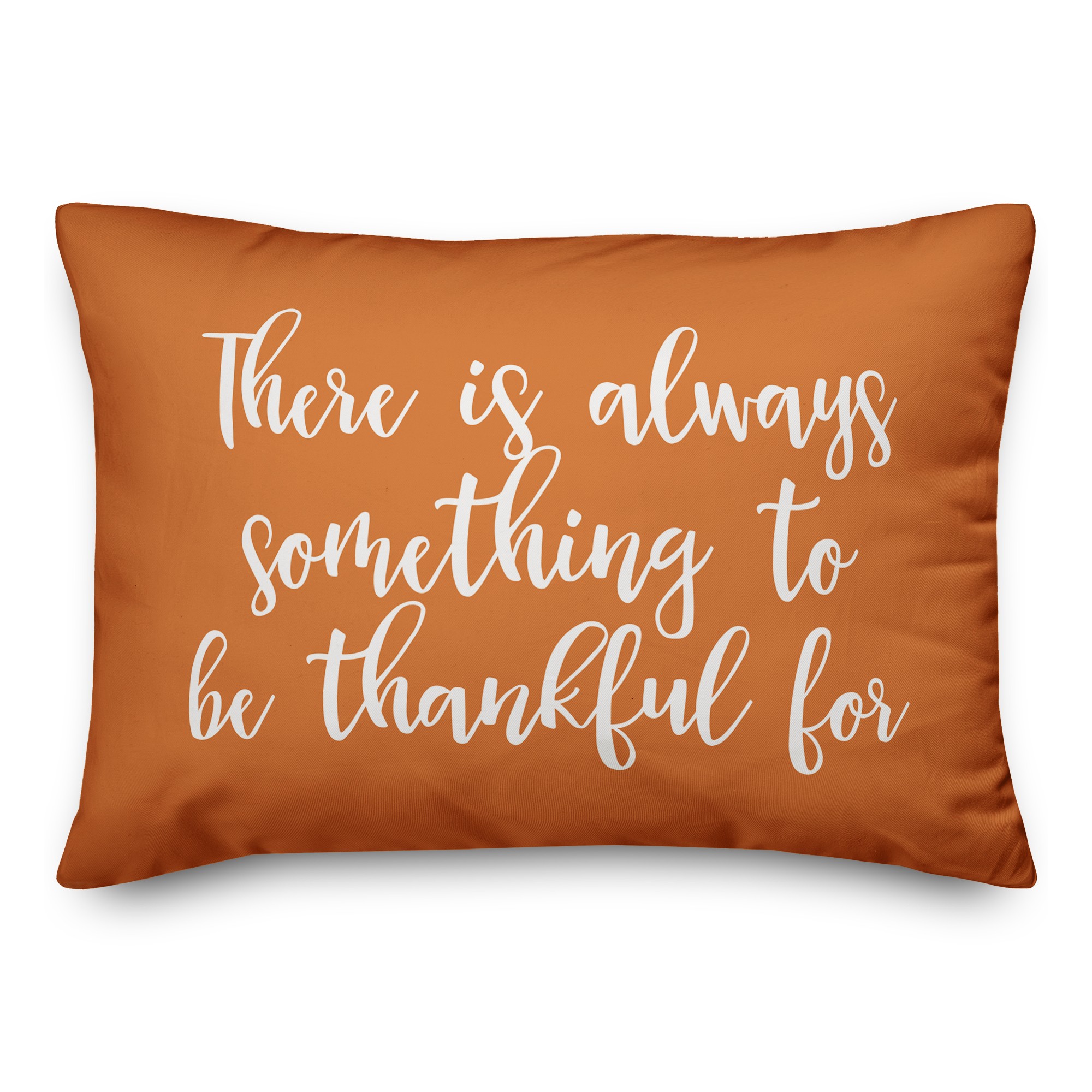 There Is Always Something To Be Thankful For in Orange 14x20 Spun Poly Pillow