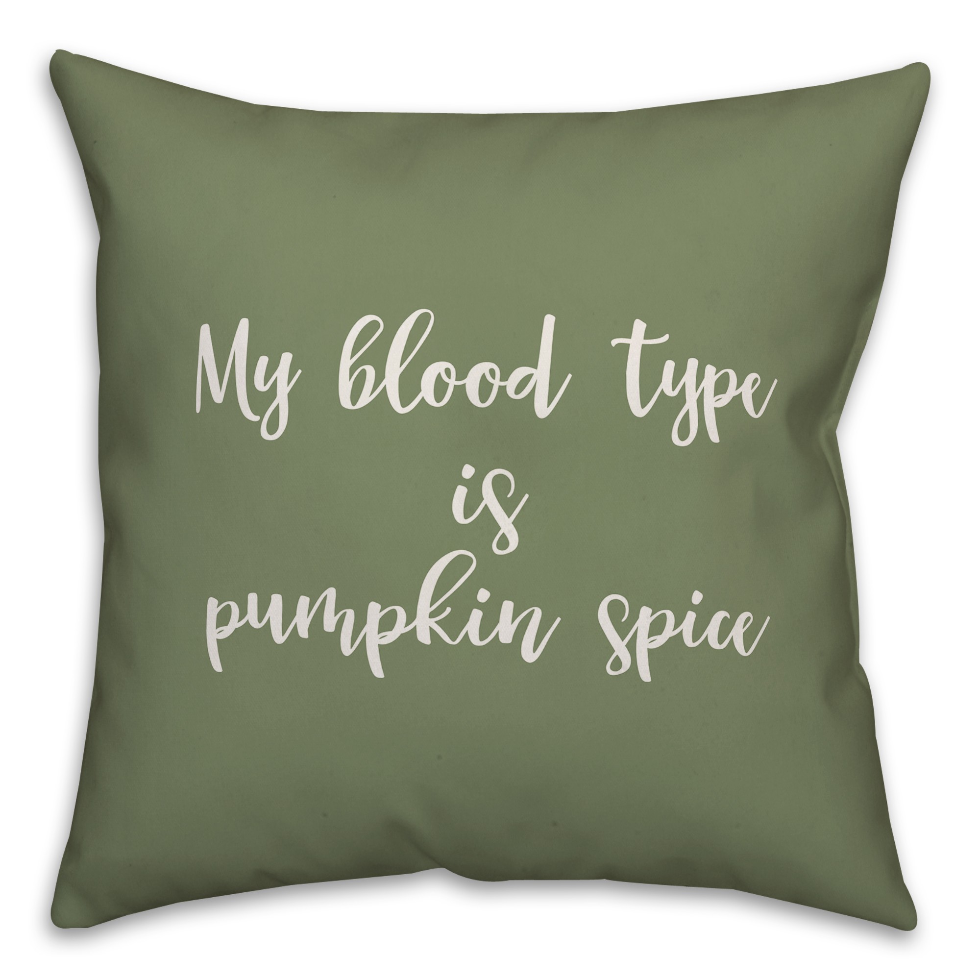 My Blood Type Is Pumpkin Spice in Green 18x18 Spun Poly Pillow