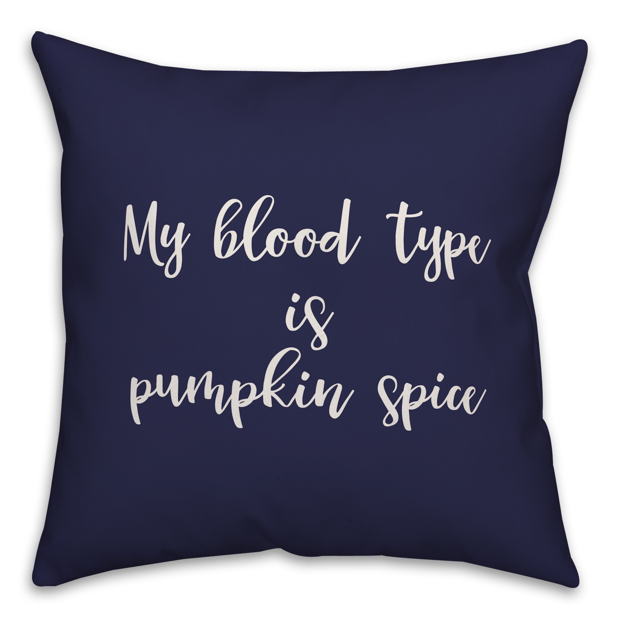 My Blood Type Is Pumpkin Spice in Navy 18x18 Spun Poly Pillow