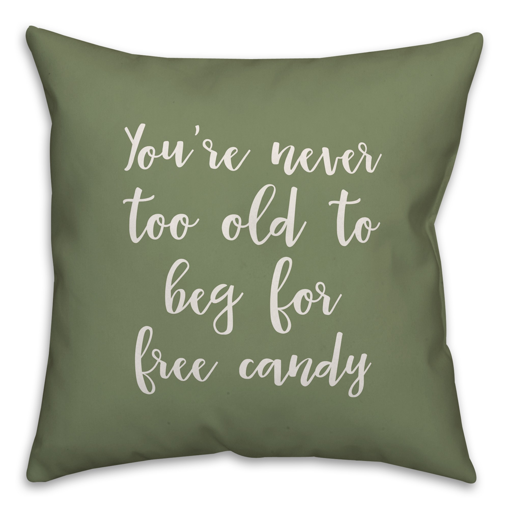 You're Never Too Old For Free Candy in Green 18x18 Spun Poly Pillow