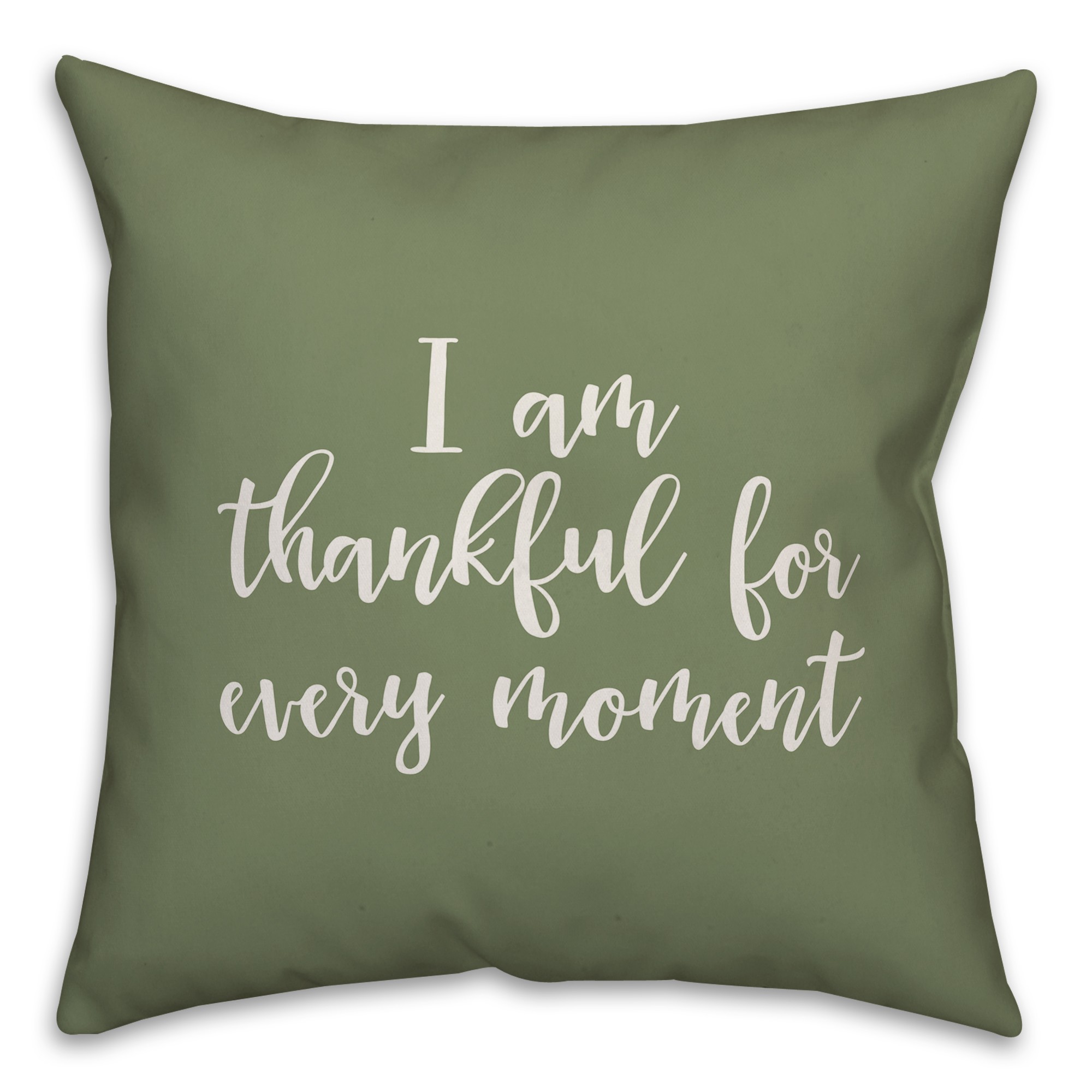 I Am Thankful For Every Moment in Green 18x18 Spun Poly Pillow