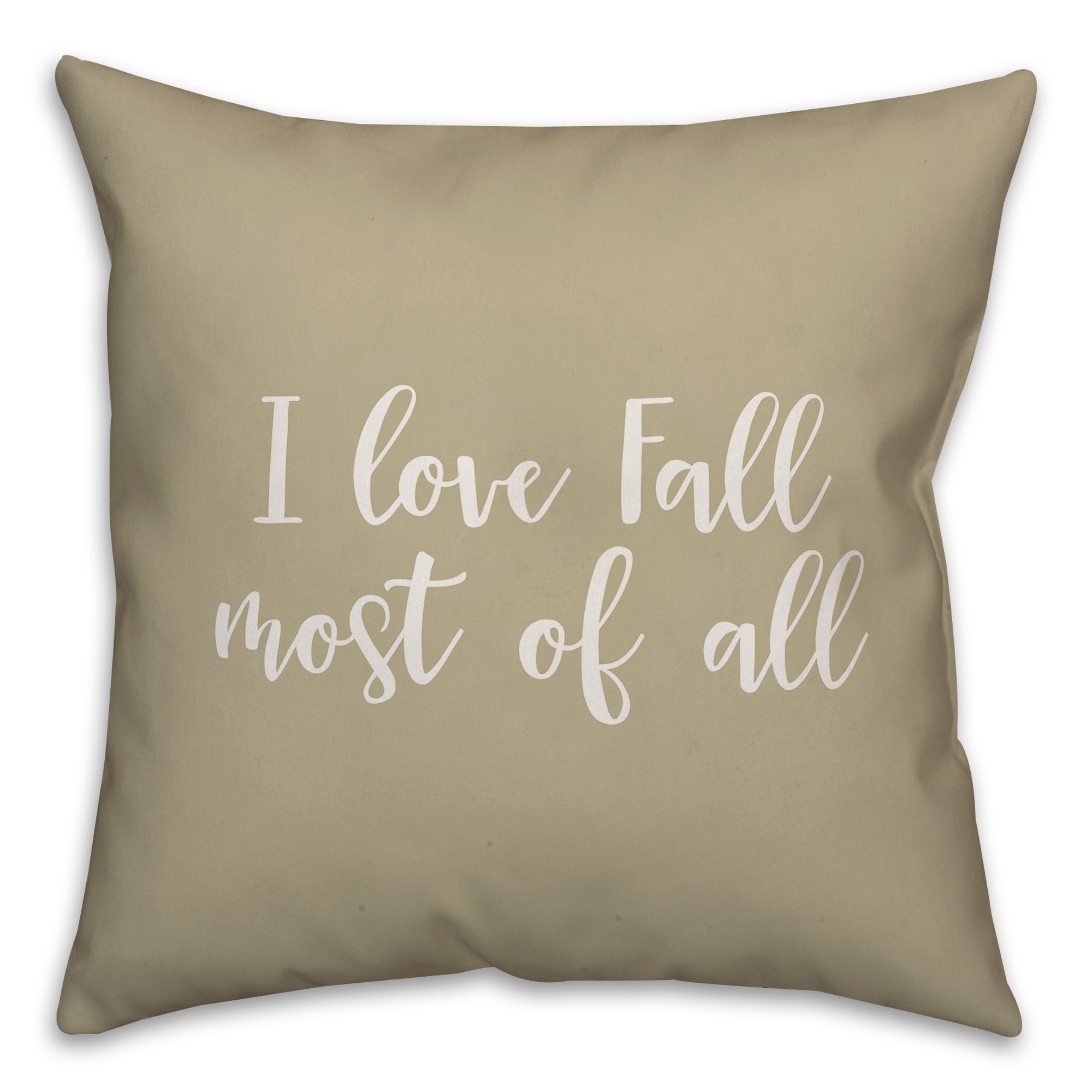 I Love Fall Most Of All in Beige 18x18 Spun Poly Pillow