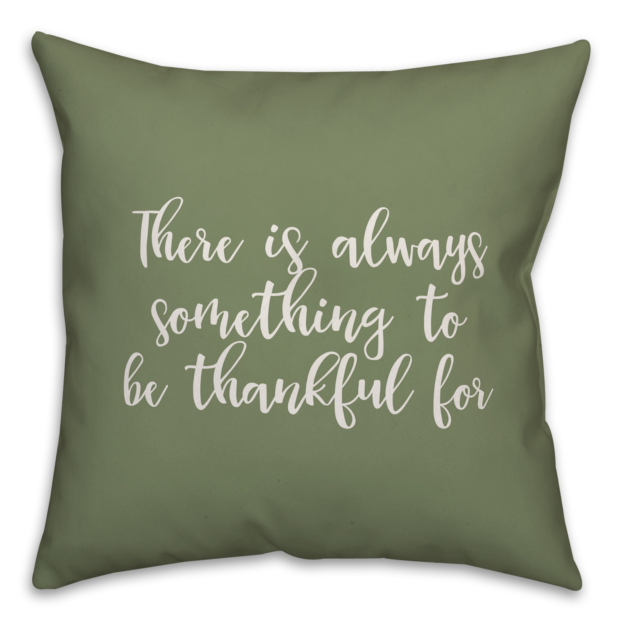 There Is Something Always To Be Thankful For in Green 18x18 Spun Poly Pillow
