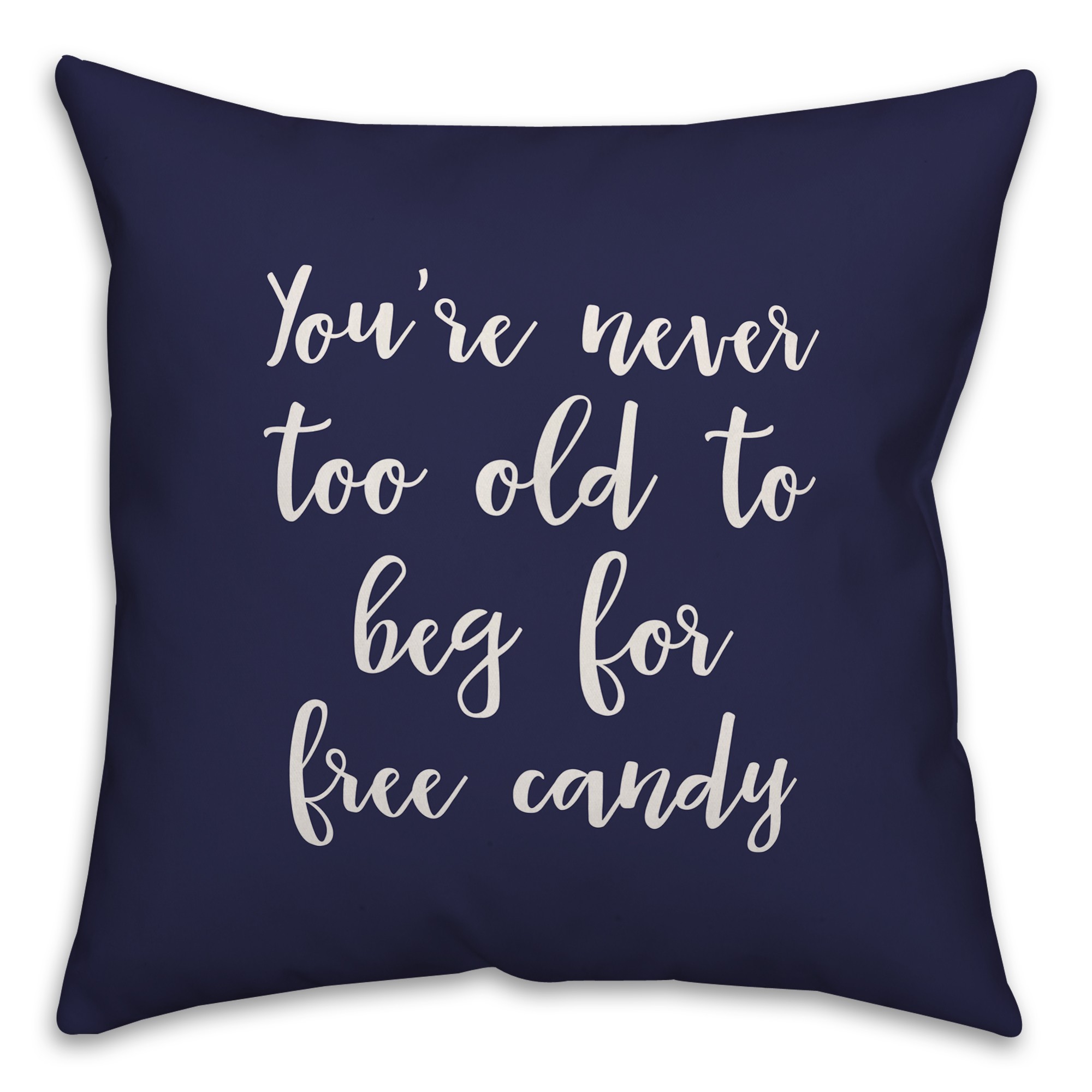 You're Never Too Old For Free Candy in Navy 18x18 Spun Poly Pillow Cover