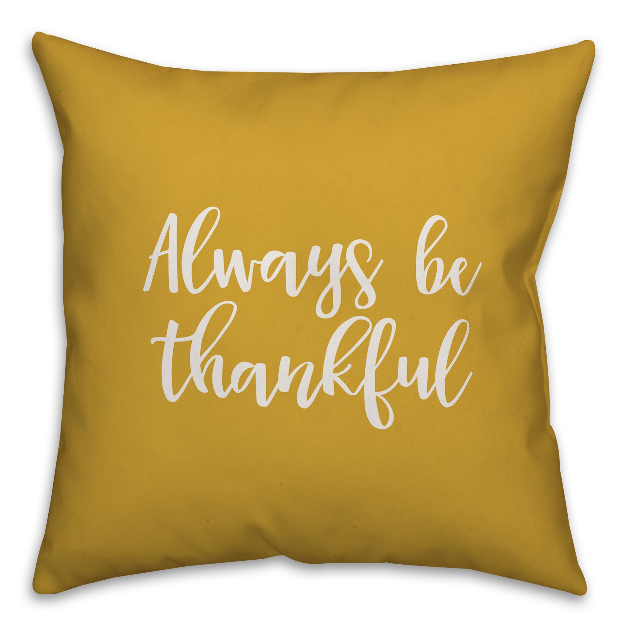 Always Be Thankful in Mustard 18x18 Spun Poly Pillow Cover