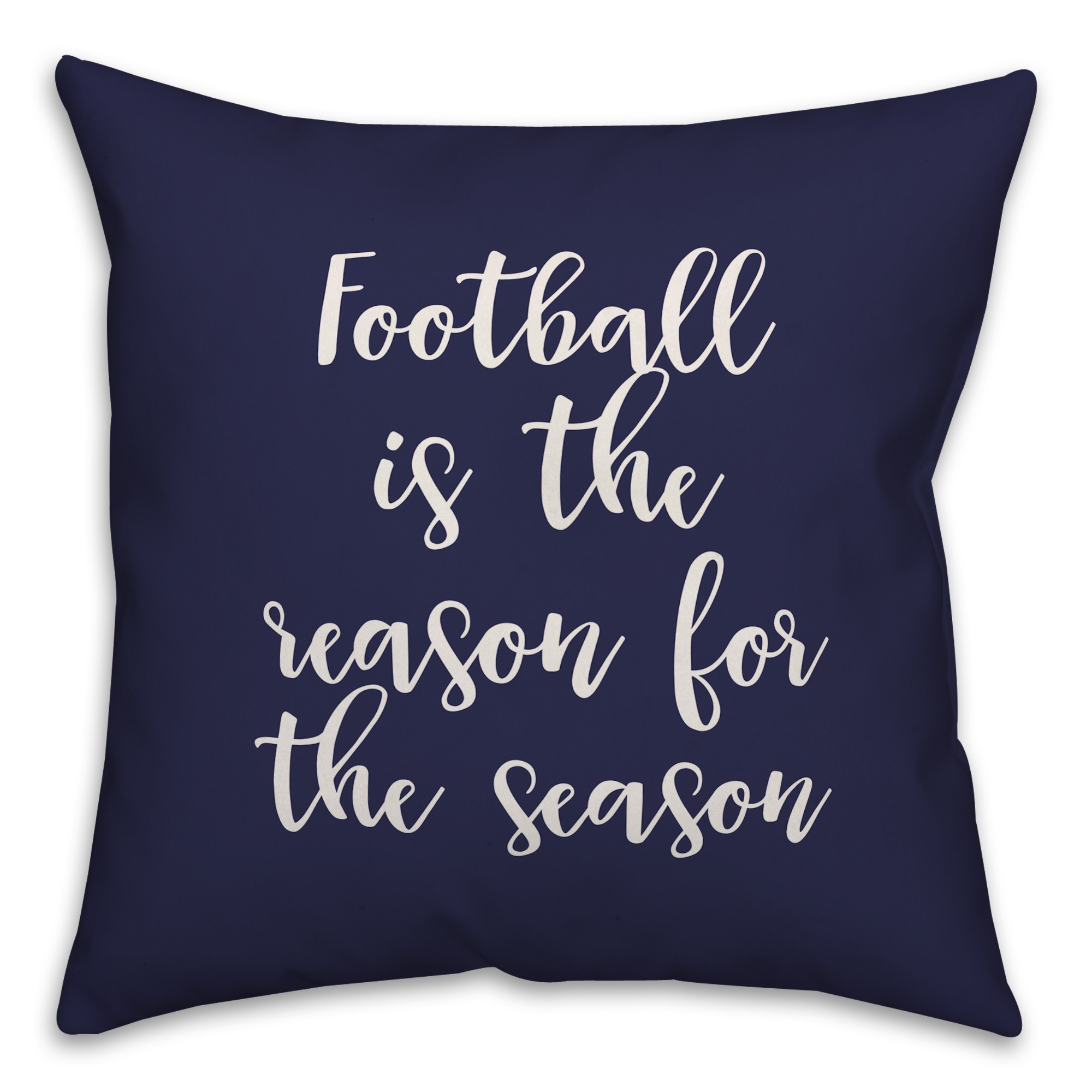 Football Is The Reason For The Season in Navy 18x18 Spun Poly Pillow Cover