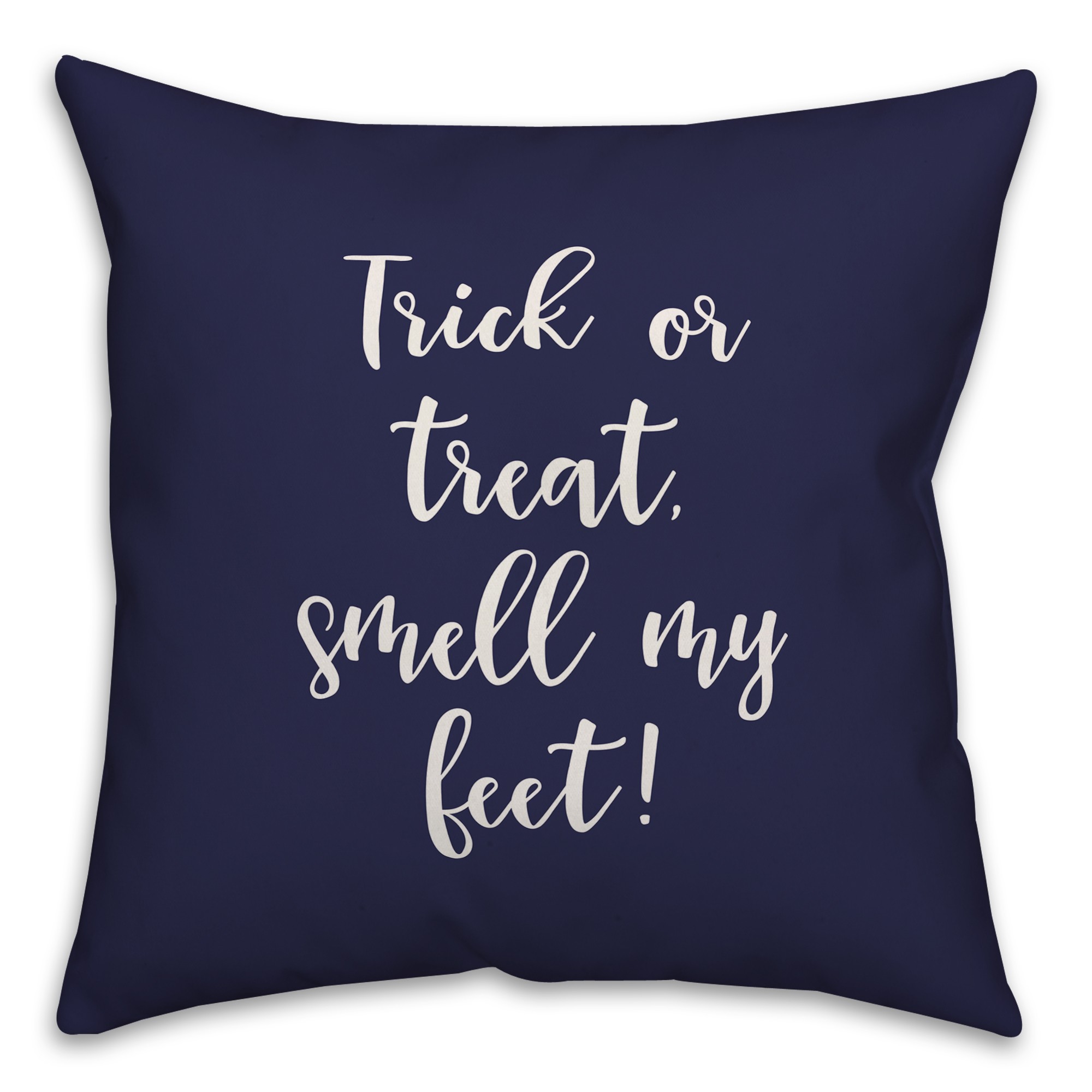 Trick Or Treat, Smell My Feet in Navy 18x18 Spun Poly Pillow Cover