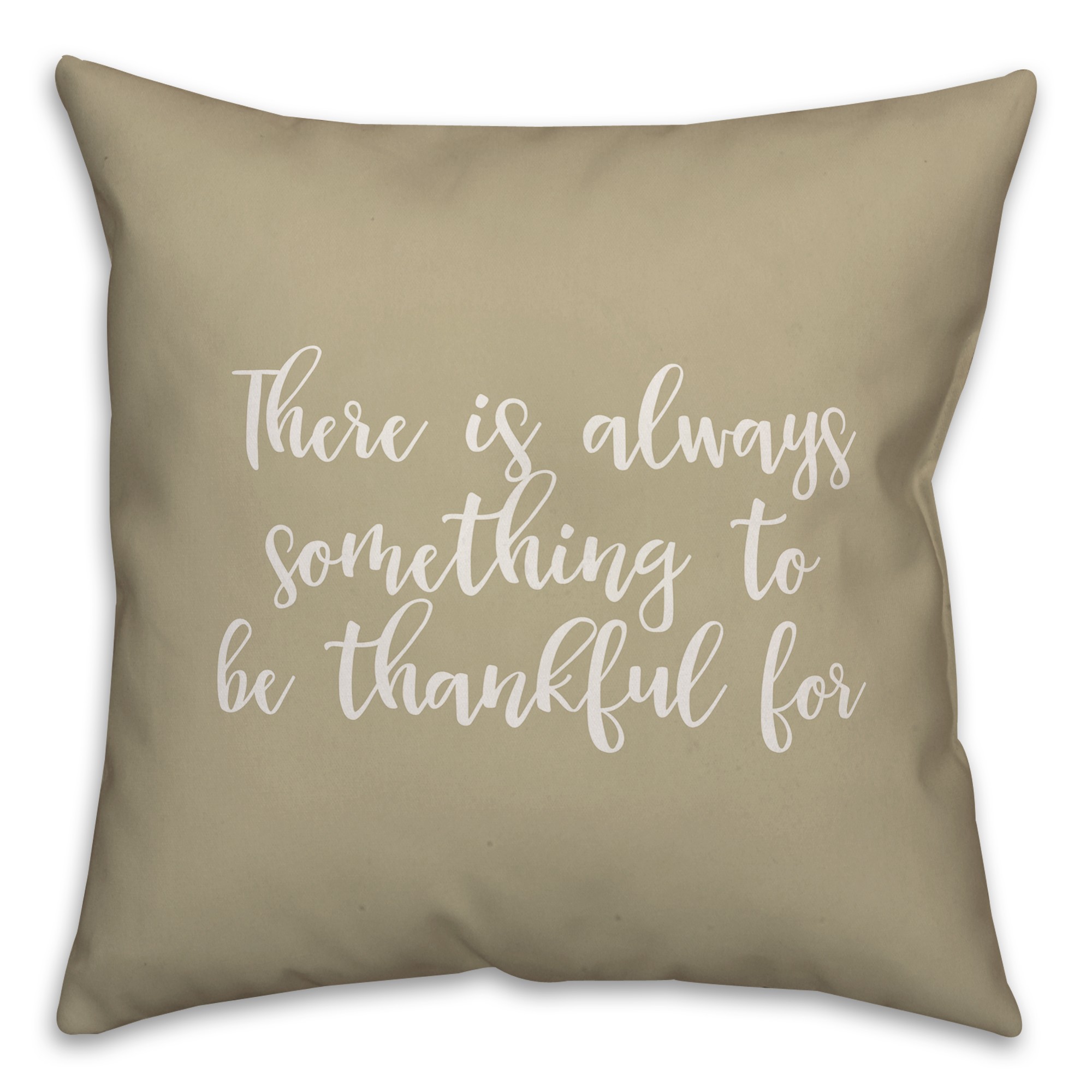 There Is Something Always To Be Thankful For in Beige 18x18 Spun Poly Pillow Cover