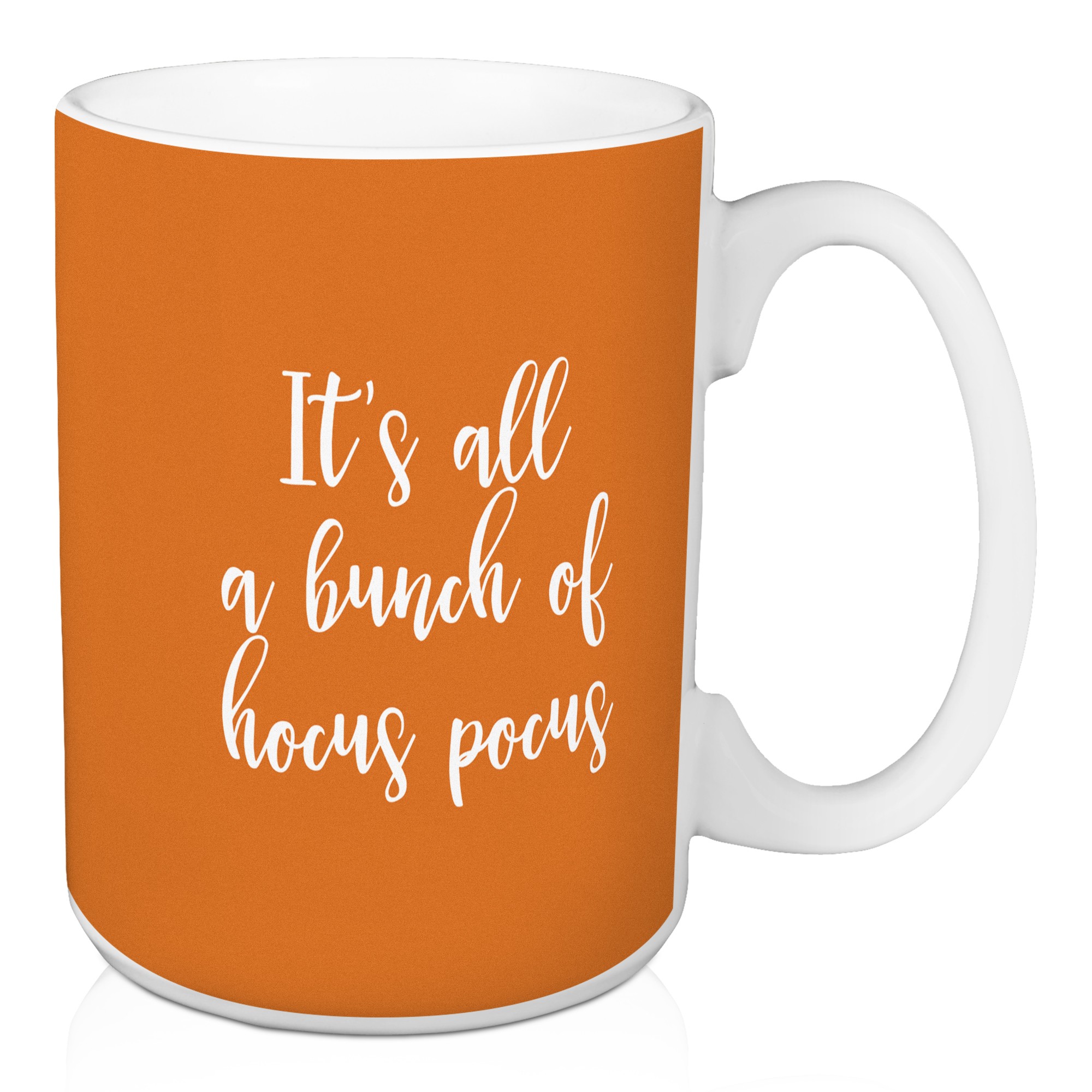 It's All A Bunch Of Hocus Pocus in Orange 15 oz Mug