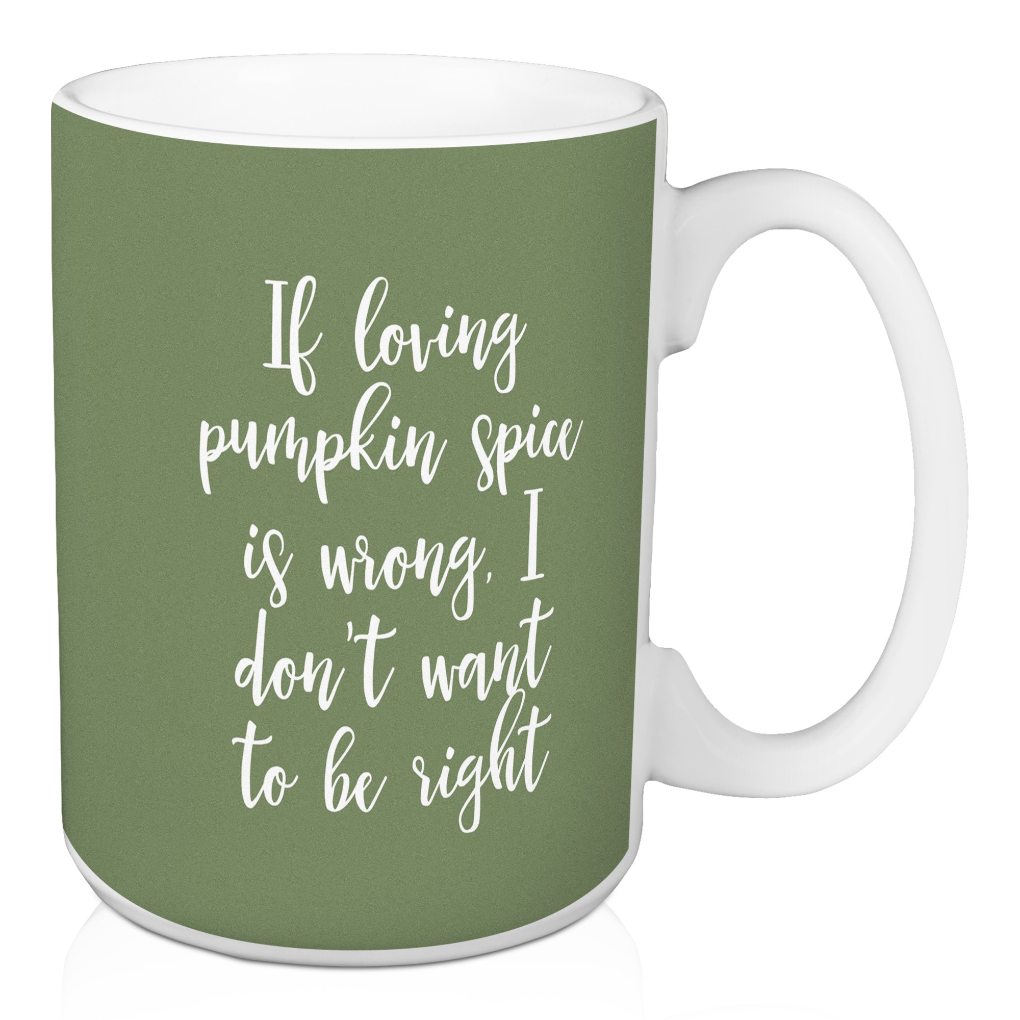 If Loving Pumpkin Spice Is Wrong in Green 15 oz Mug