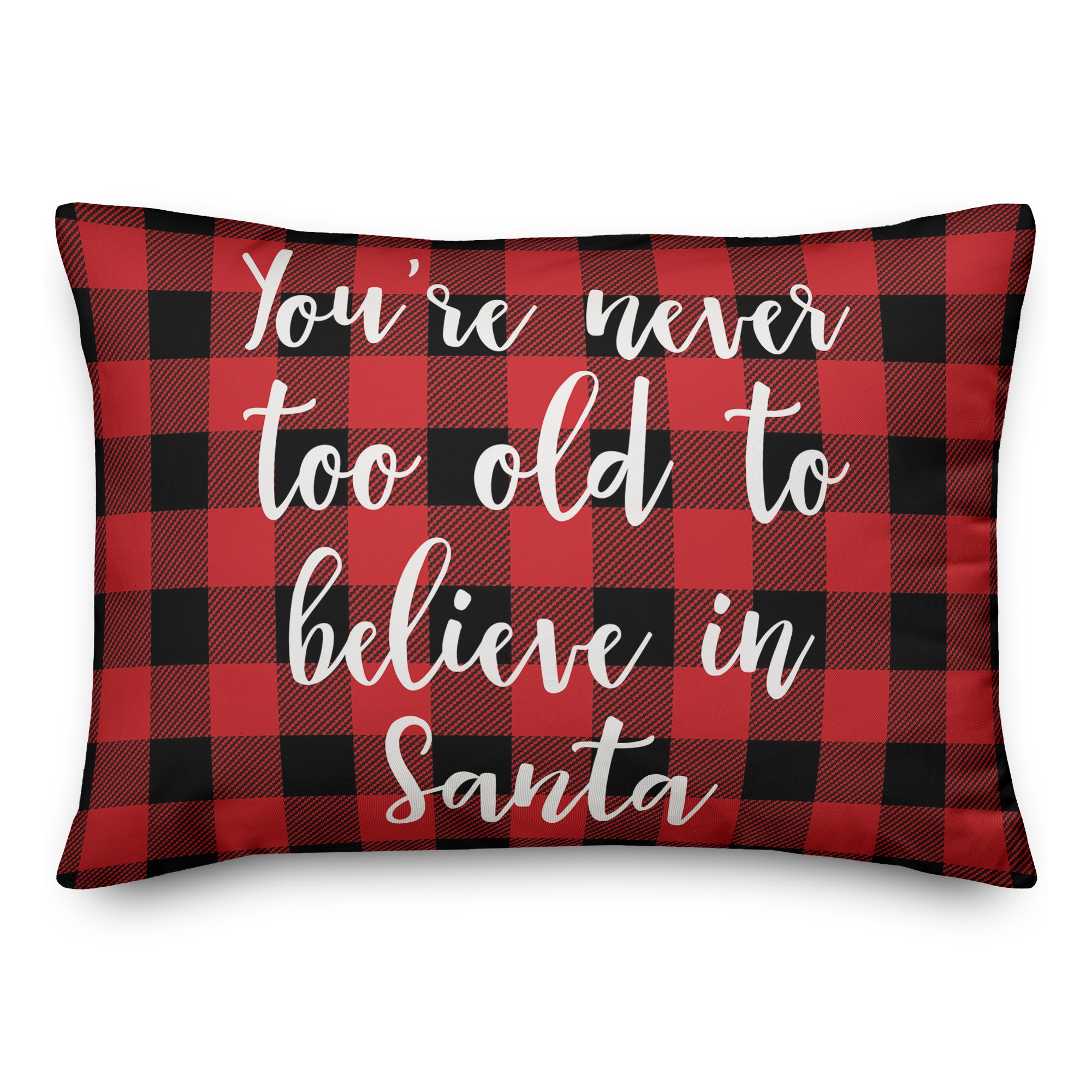 You're Never To Old To Believe In Santa in Buffalo Check Plaid 14x20 Spun Poly Pillow