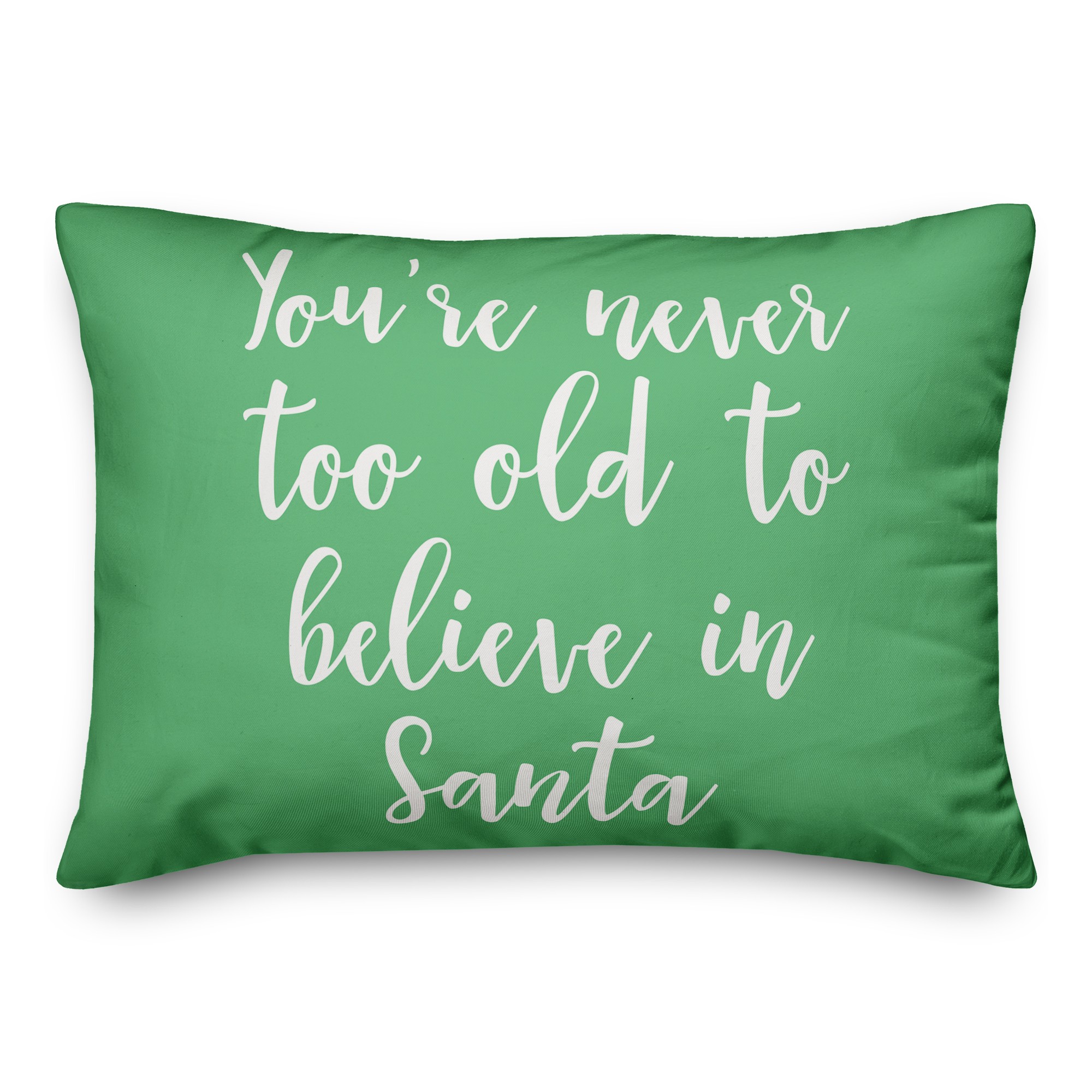 You're Never To Old To Believe In Santa in Light Green 14x20 Spun Poly Pillow