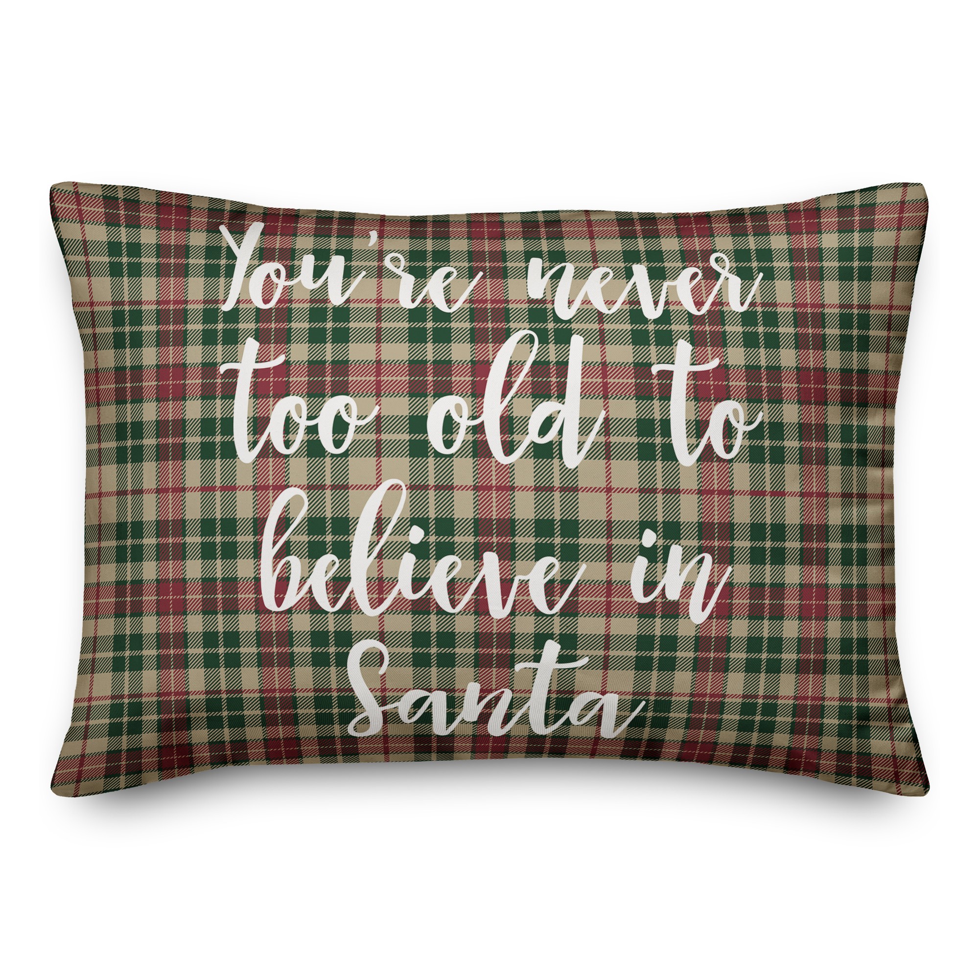 You're Never To Old To Believe In Santa in Tartan Plaid 14x20 Spun Poly Pillow