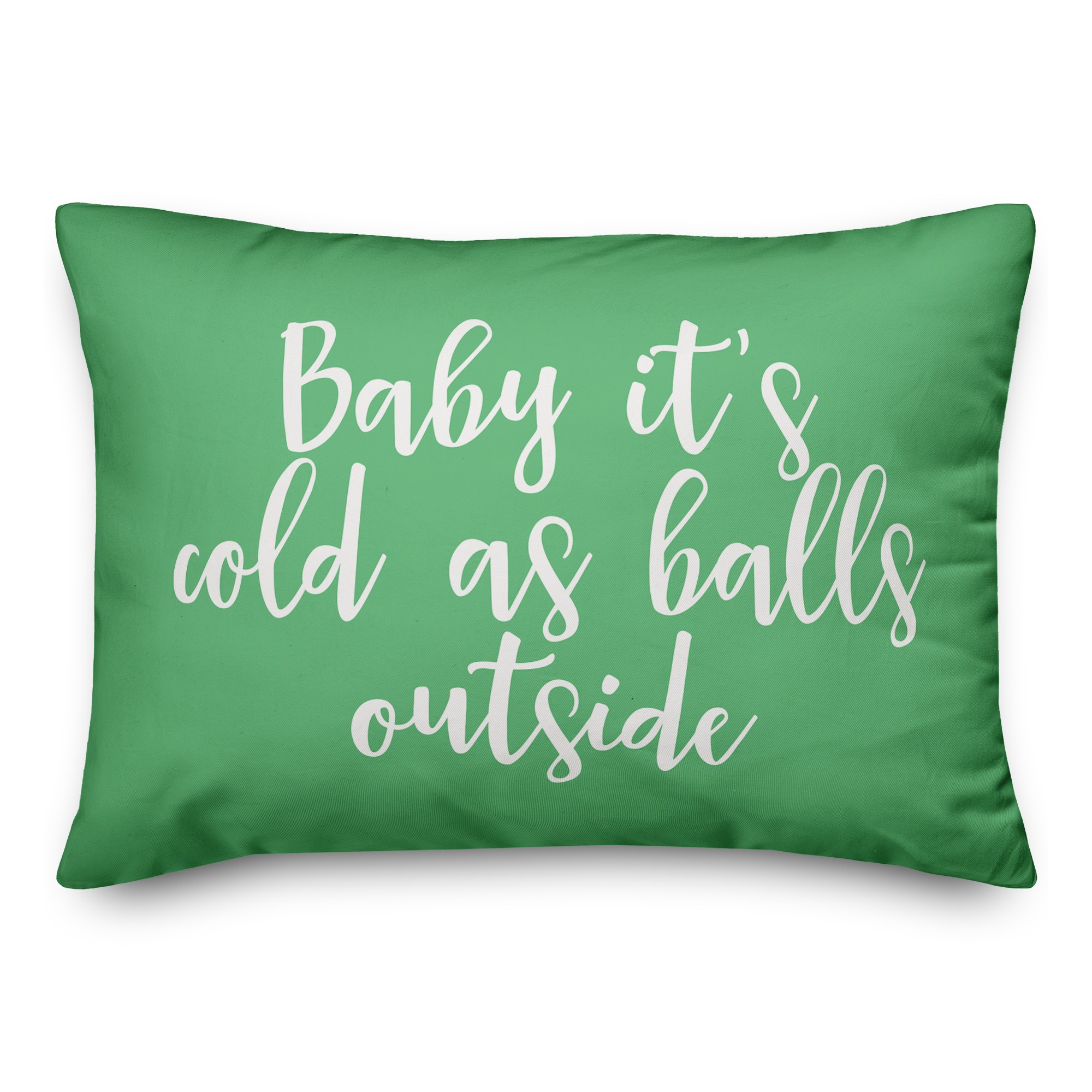 Baby It's Cold As Balls Outside in Light Green 14x20 Spun Poly Pillow