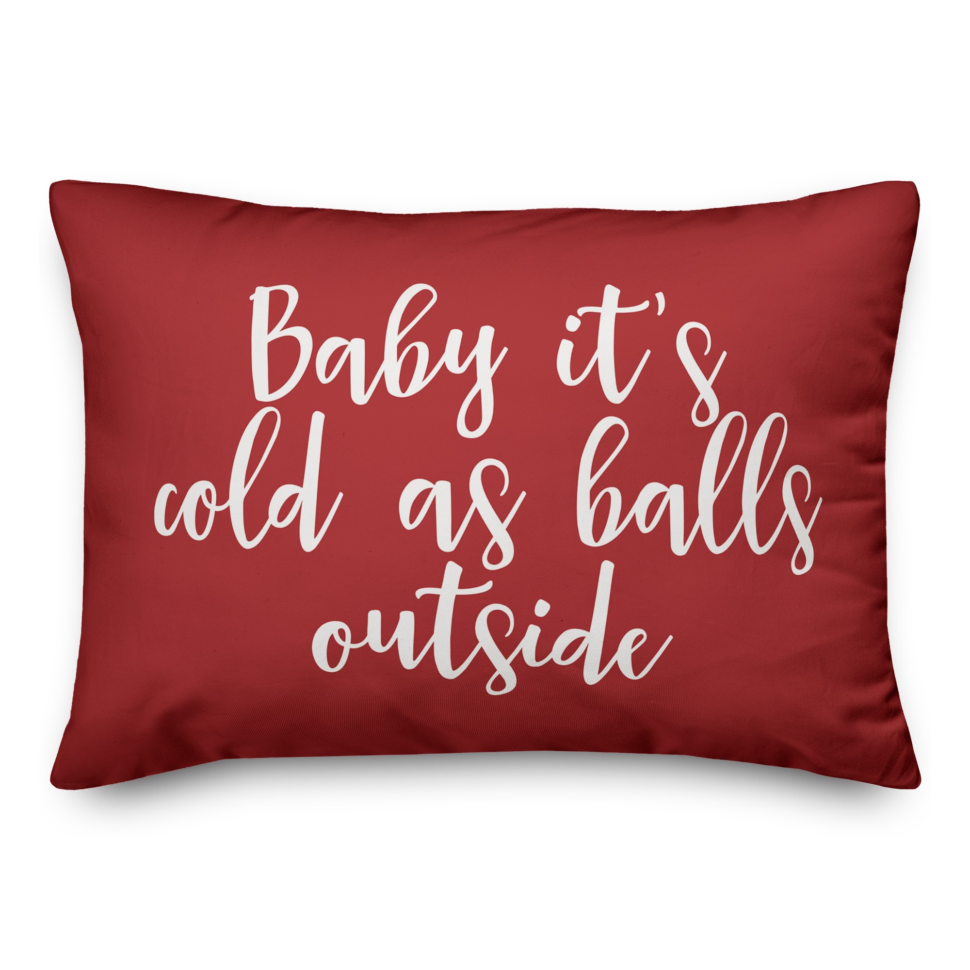 Baby It's Cold As Balls Outside in Red 14x20 Spun Poly Pillow