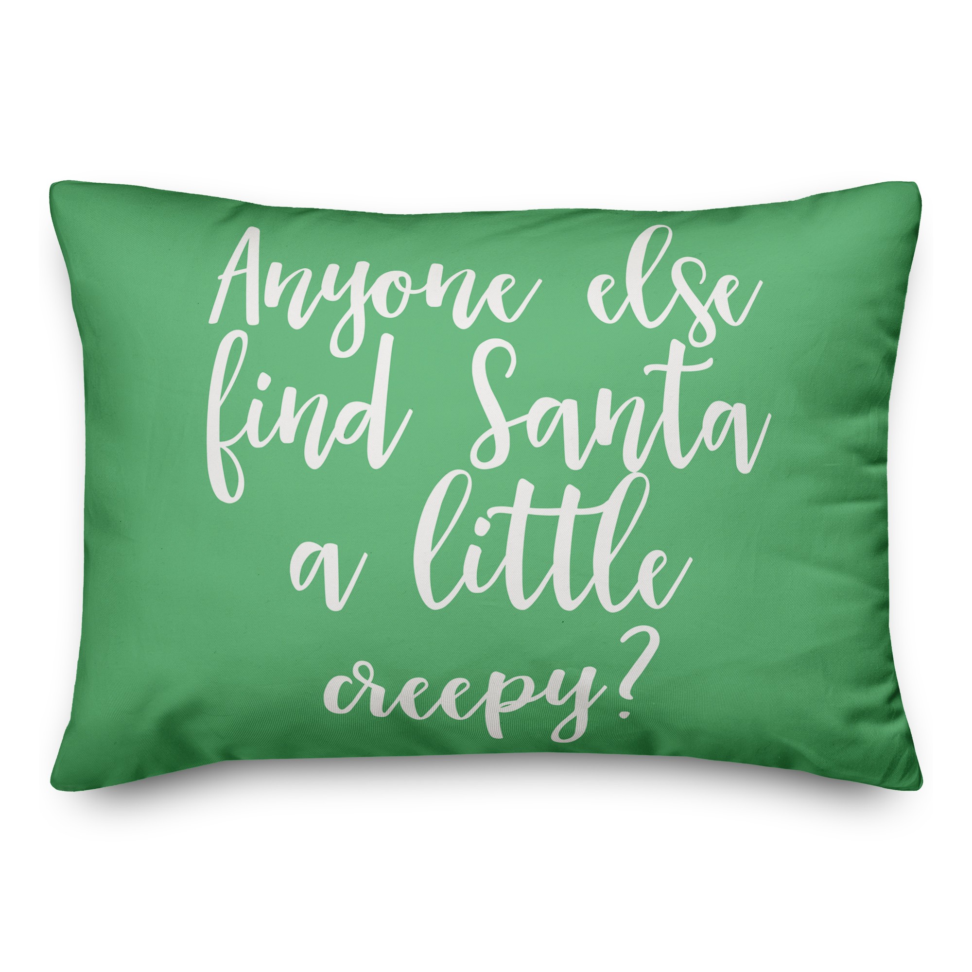 Anyone Else Find Santa A Little Creepy? in Light Green 14x20 Spun Poly Pillow