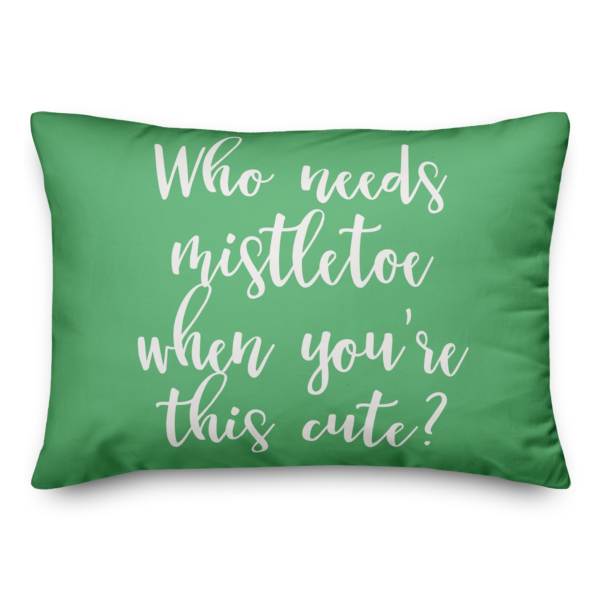 Who Needs Mistletoe When You're This Cute? in Light Green 14x20 Spun Poly Pillow