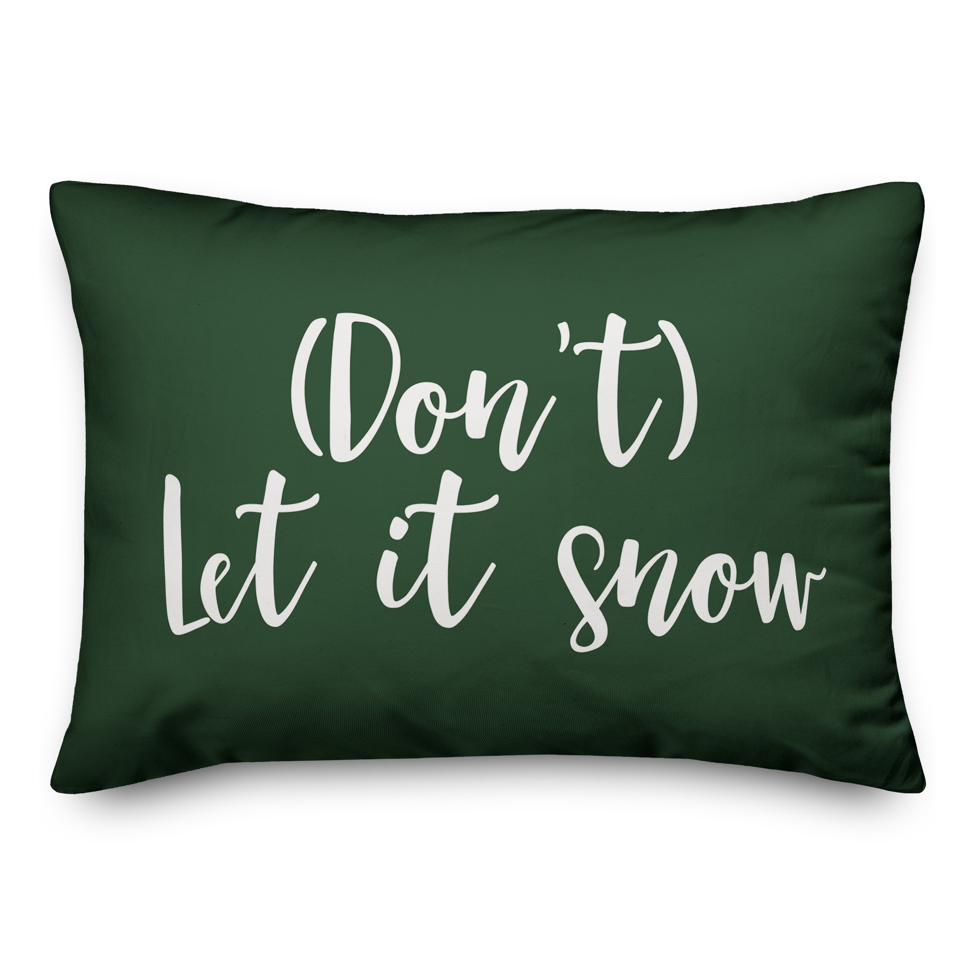 Don't Let It Snow in Dark Green 14x20 Spun Poly Pillow