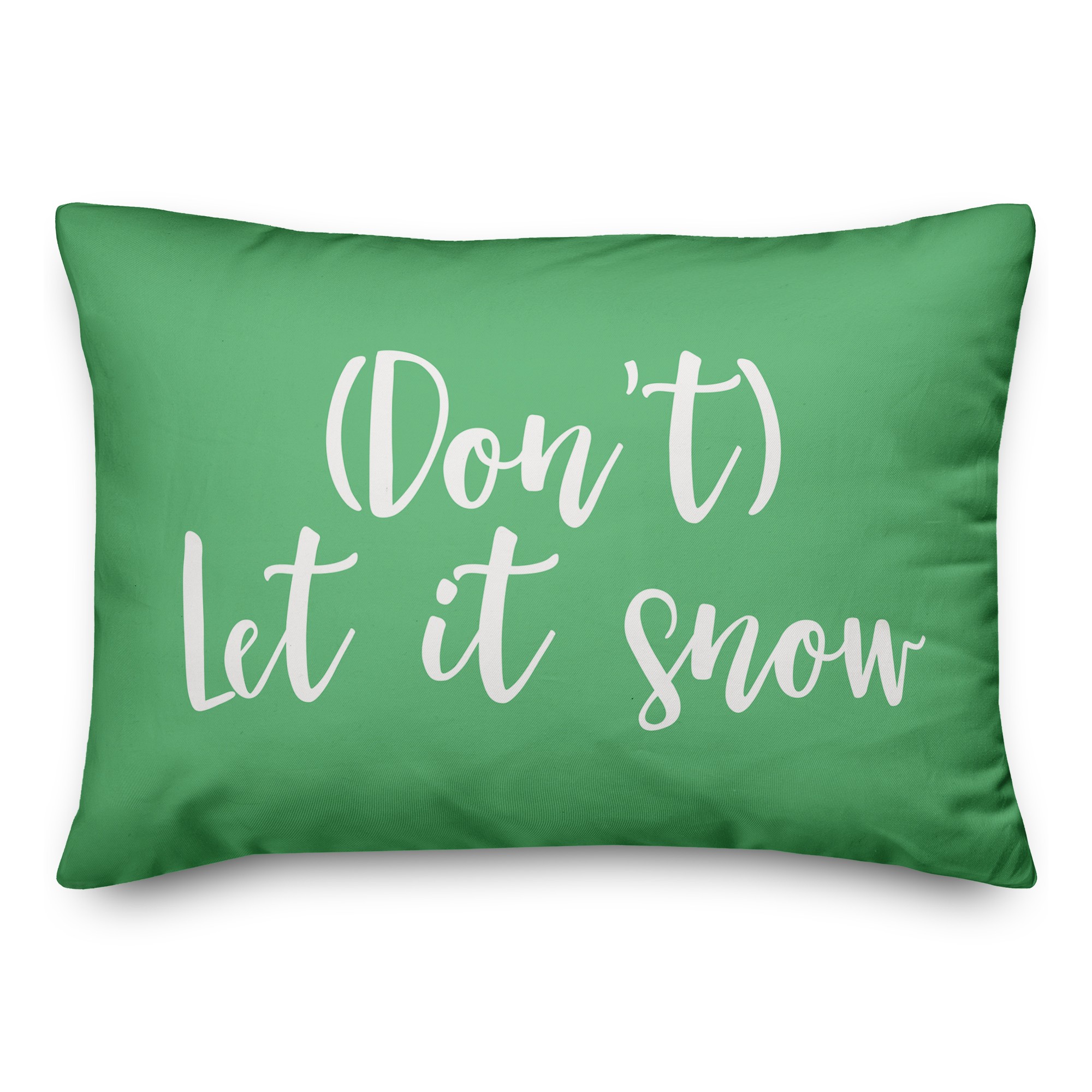 Don't Let It Snow in Light Green 14x20 Spun Poly Pillow