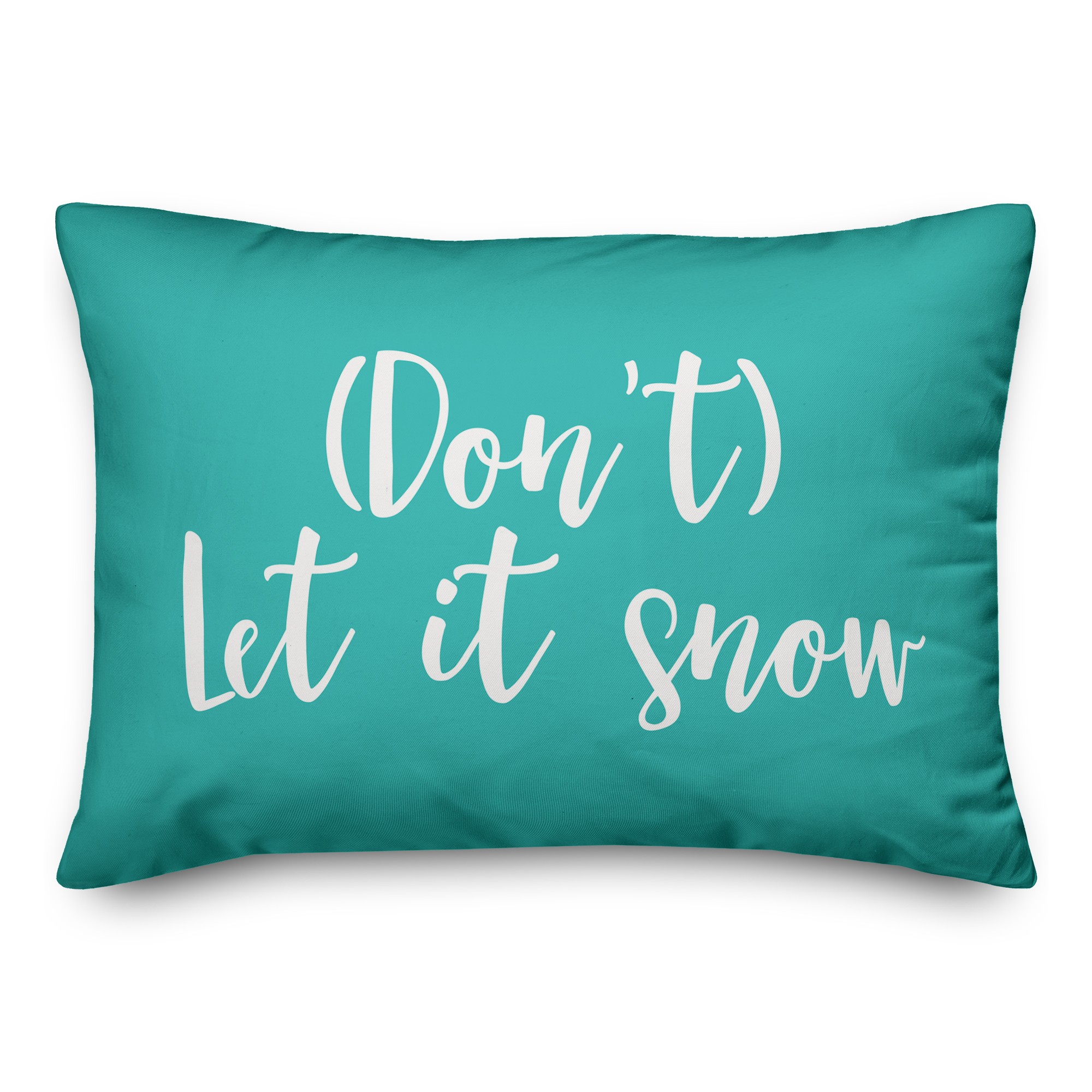 Don't Let It Snow in Teal 14x20 Spun Poly Pillow