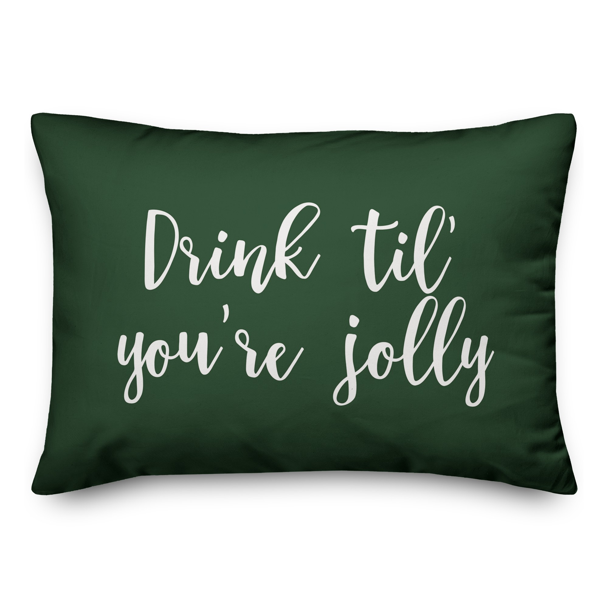 Drink 'Til You're Jolly in Dark Green 14x20 Spun Poly Pillow