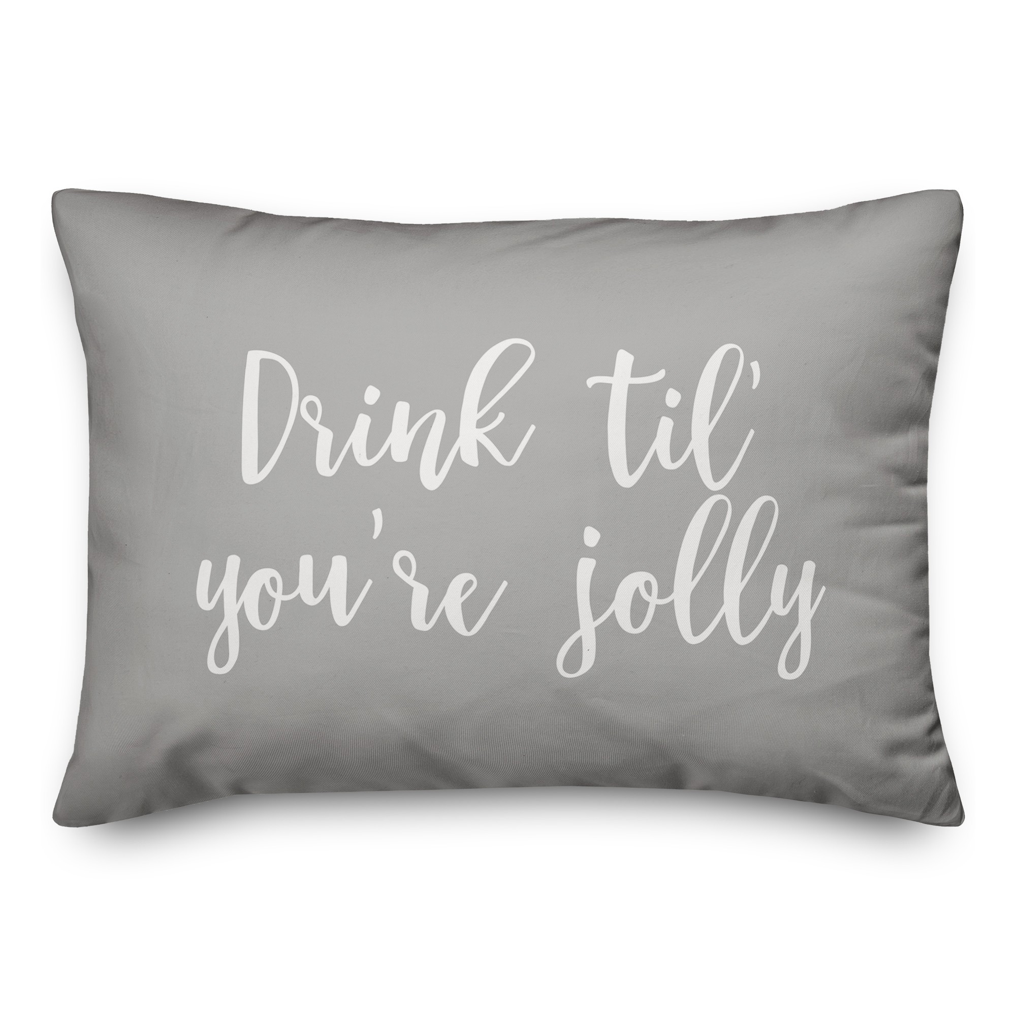 Drink 'Til You're Jolly in Gray 14x20 Spun Poly Pillow