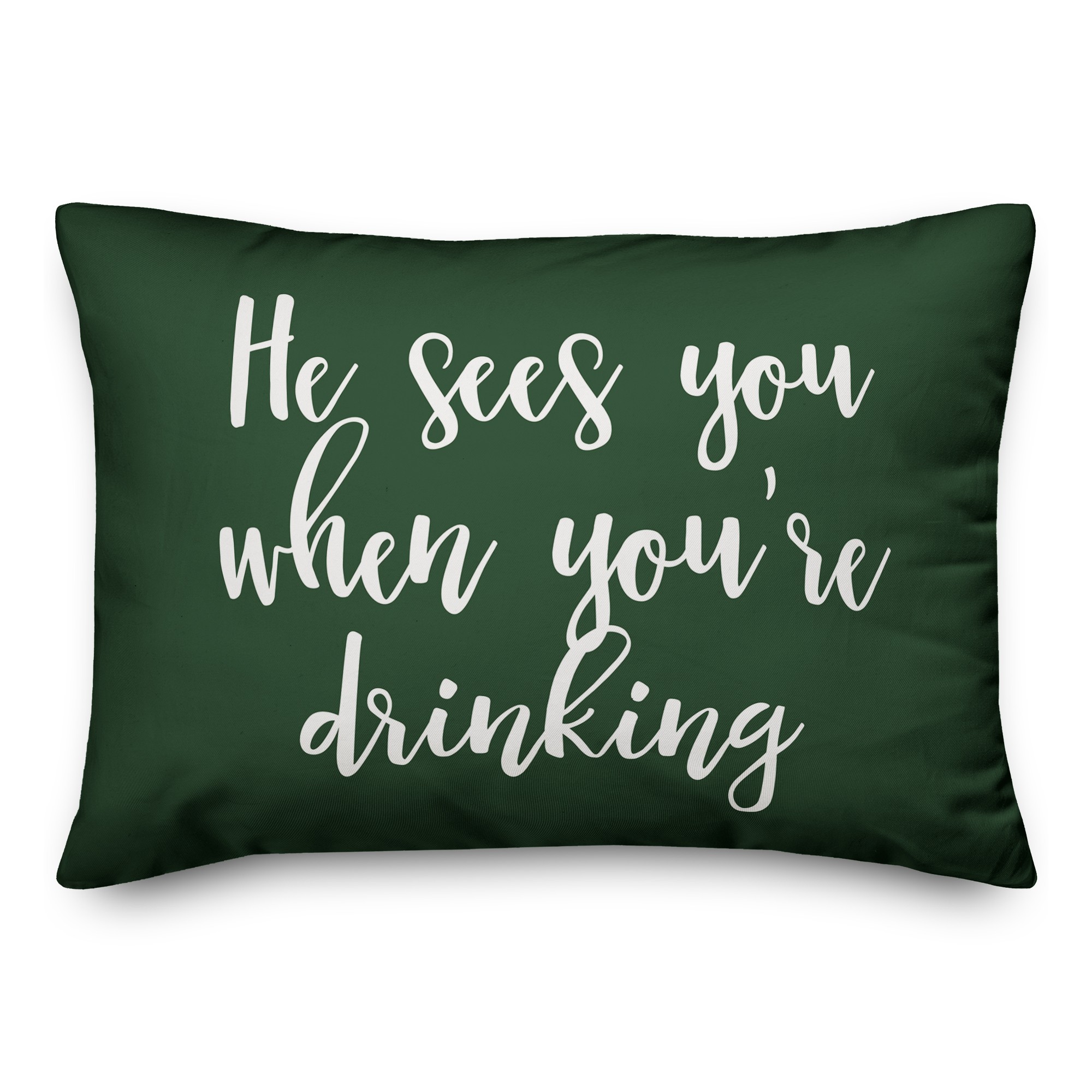 He Sees You When You're Drinking in Dark Green 14x20 Spun Poly Pillow