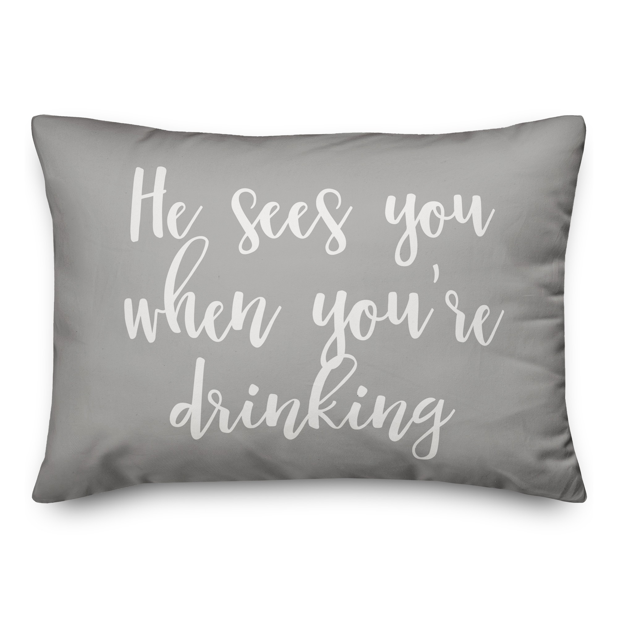 He Sees You When You're Drinking in Gray 14x20 Spun Poly Pillow