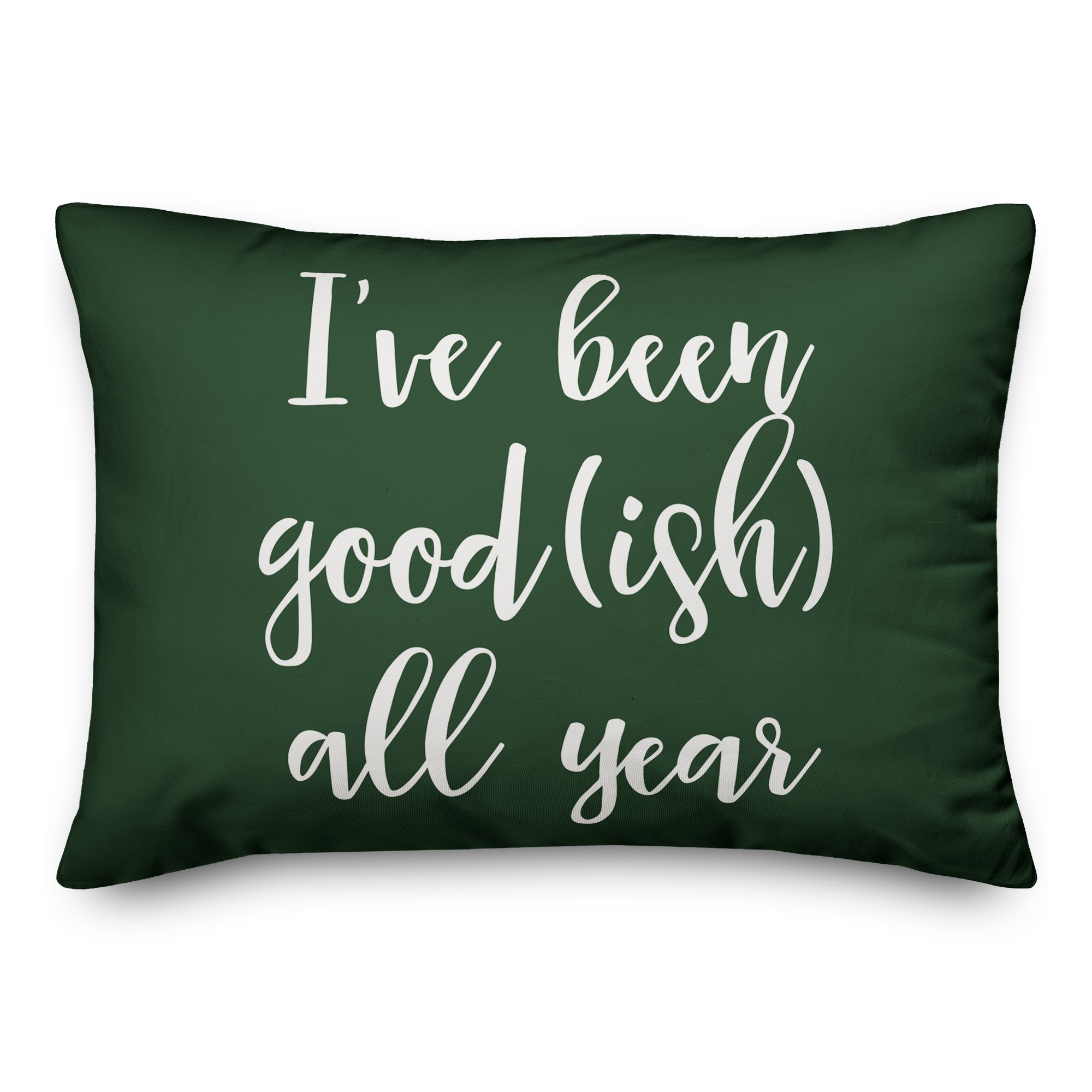 I've Been Good(ish) All Year in Dark Green 14x20 Spun Poly Pillow