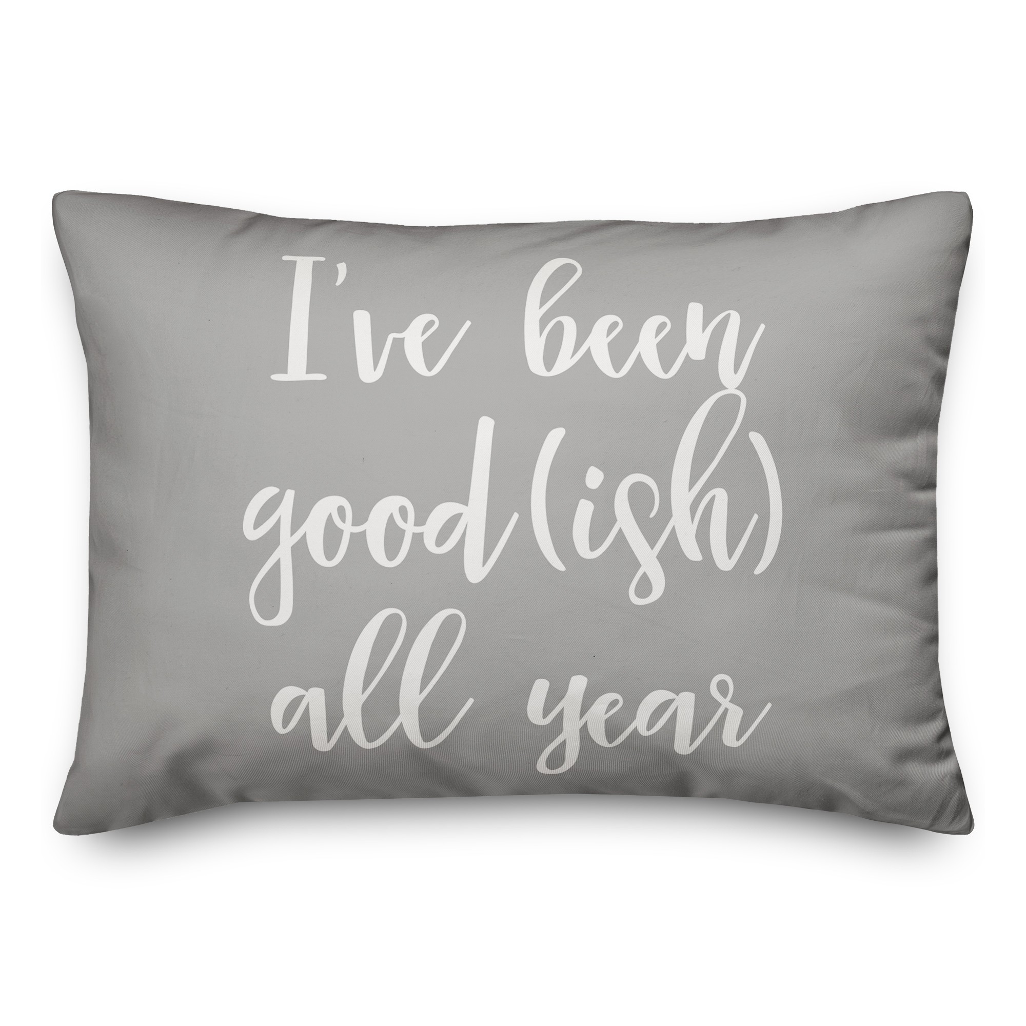 I've Been Good(ish) All Year in Gray 14x20 Spun Poly Pillow