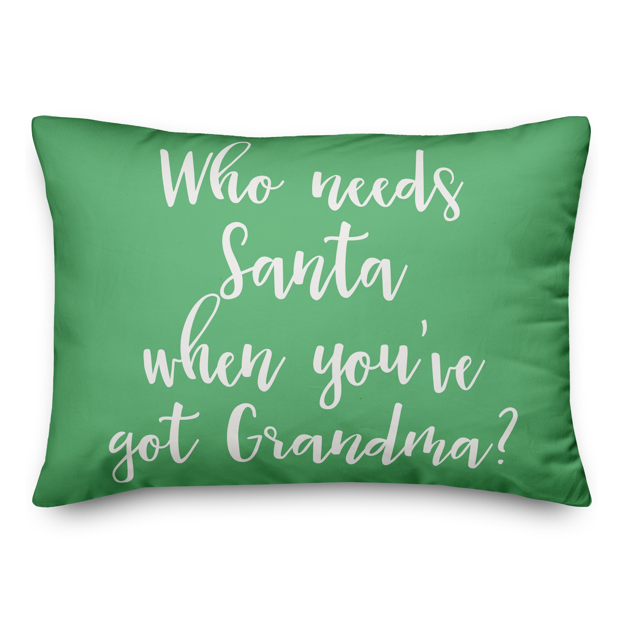 Who Needs Santa When You've Got Grandma? in Light Green 14x20 Spun Poly Pillow