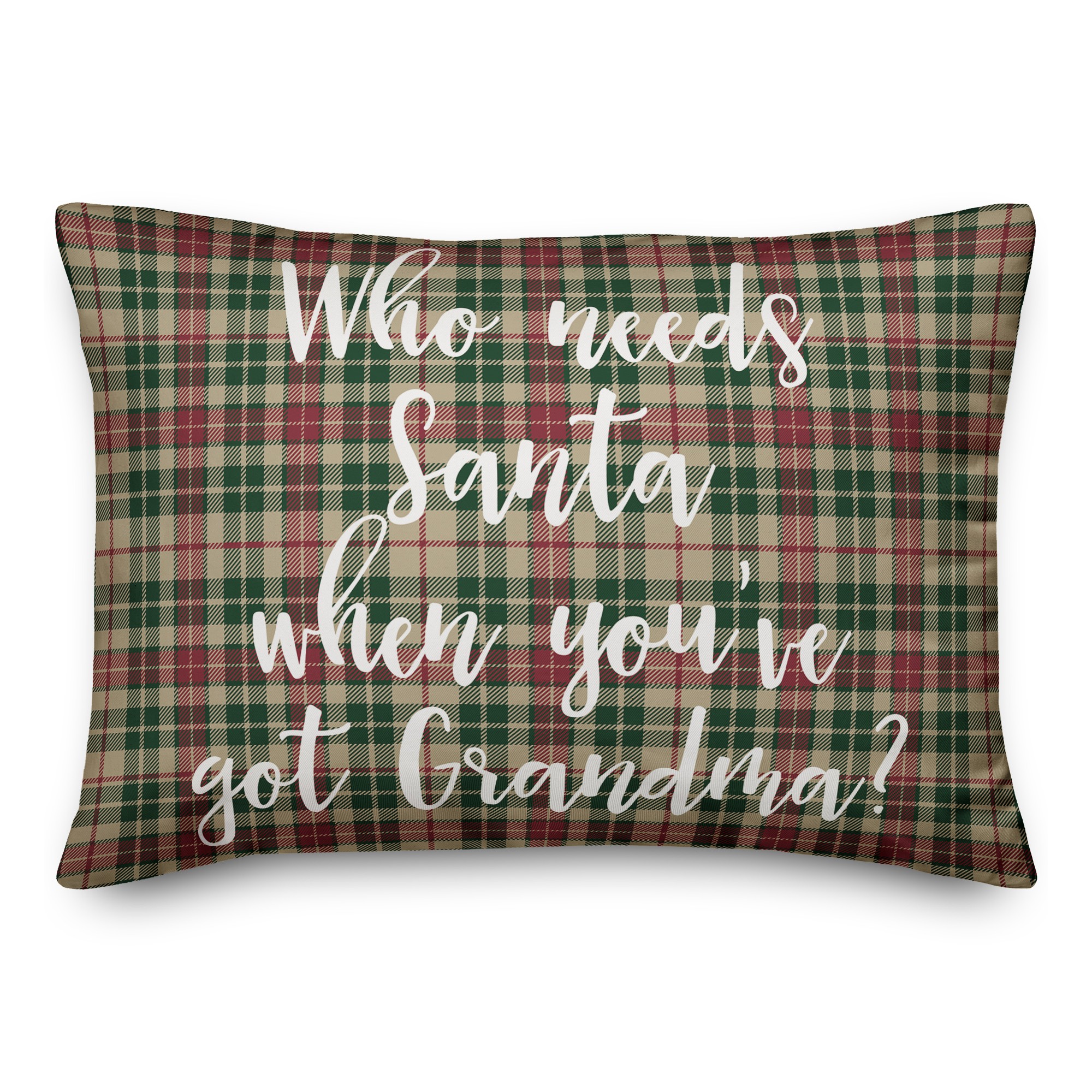 Who Needs Santa When You've Got Grandma? in Tartan Plaid 14x20 Spun Poly Pillow