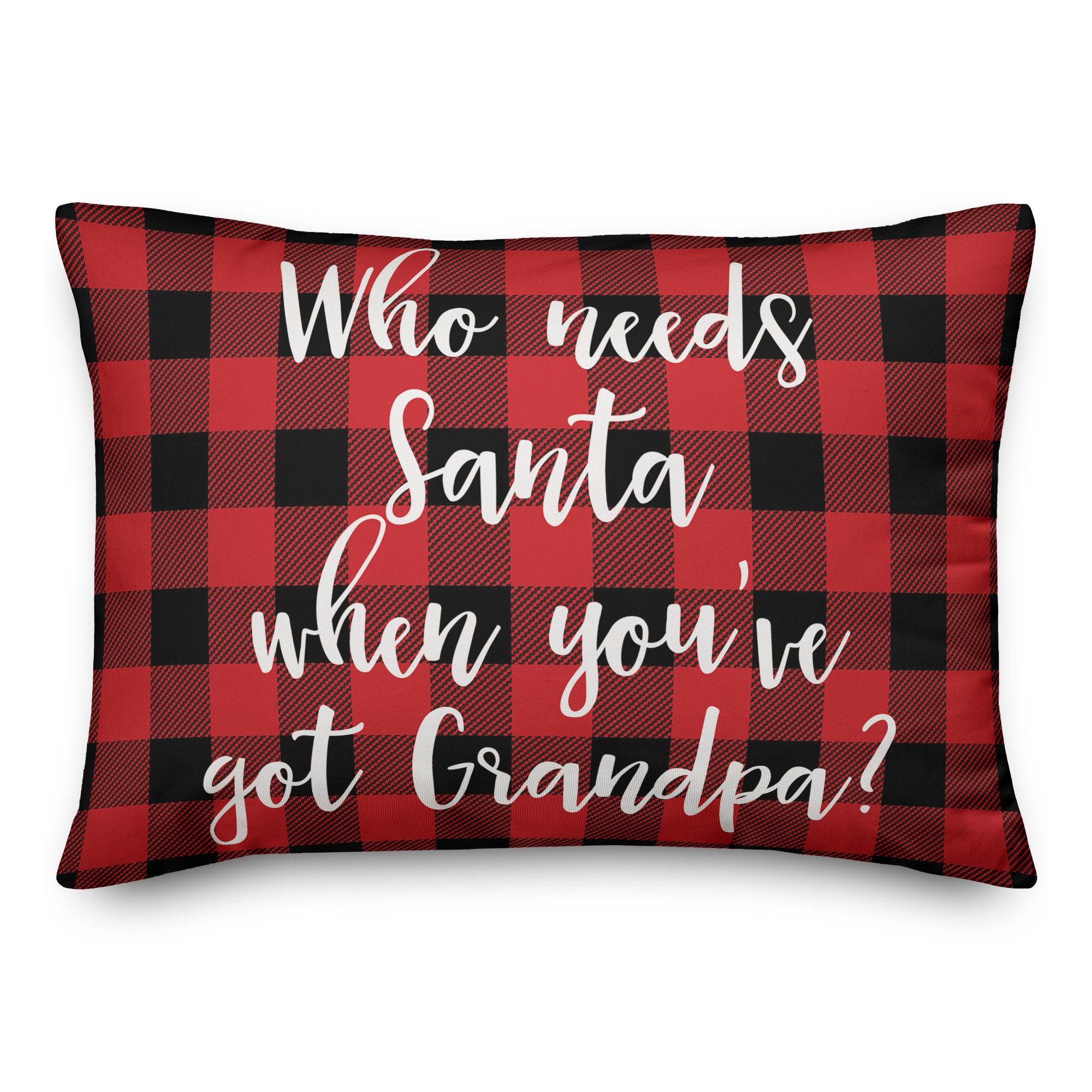 Who Needs Santa When You've Got Grandpa? in Buffalo Check Plaid 14x20 Spun Poly Pillow