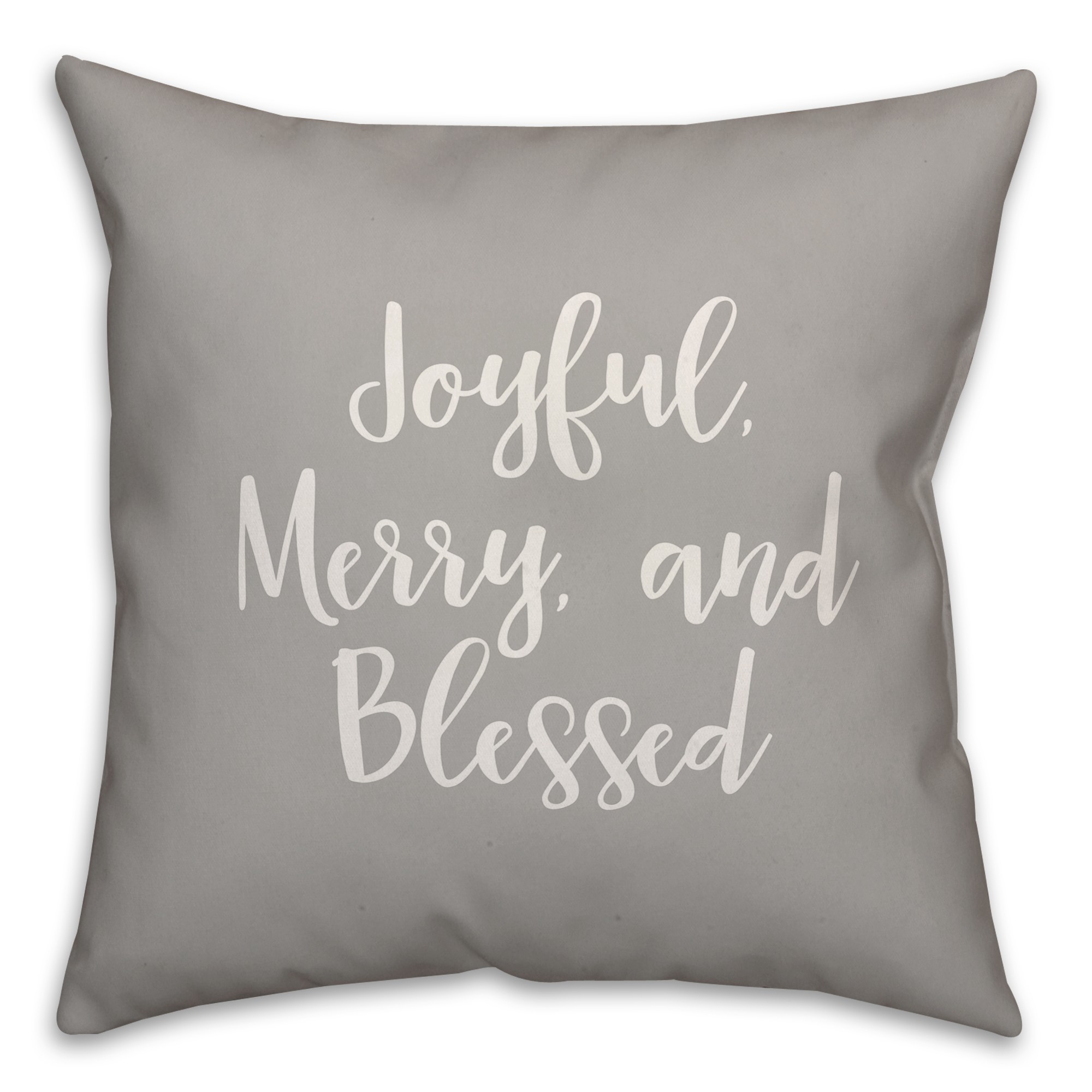 Joyful, Merry & Blessed in Gray 18x18 Spun Poly Pillow