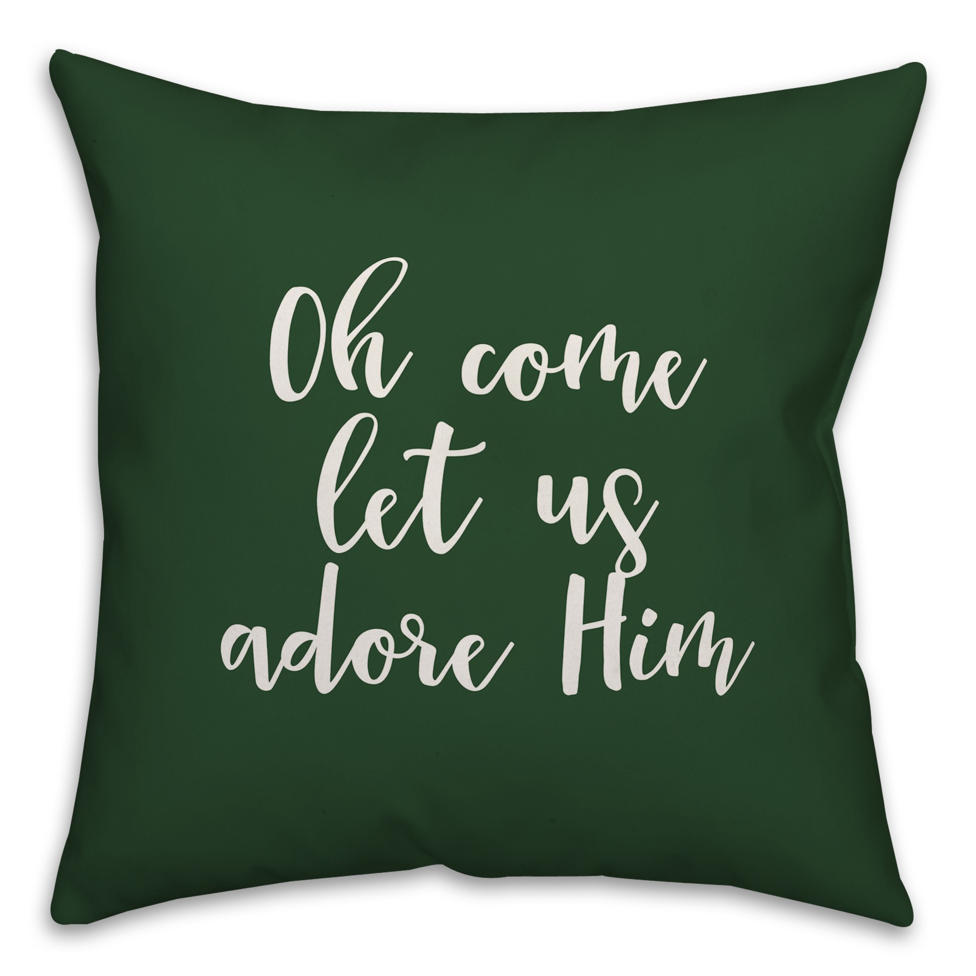 Oh Come Let Us Adore Him in Dark Green 18x18 Spun Poly Pillow