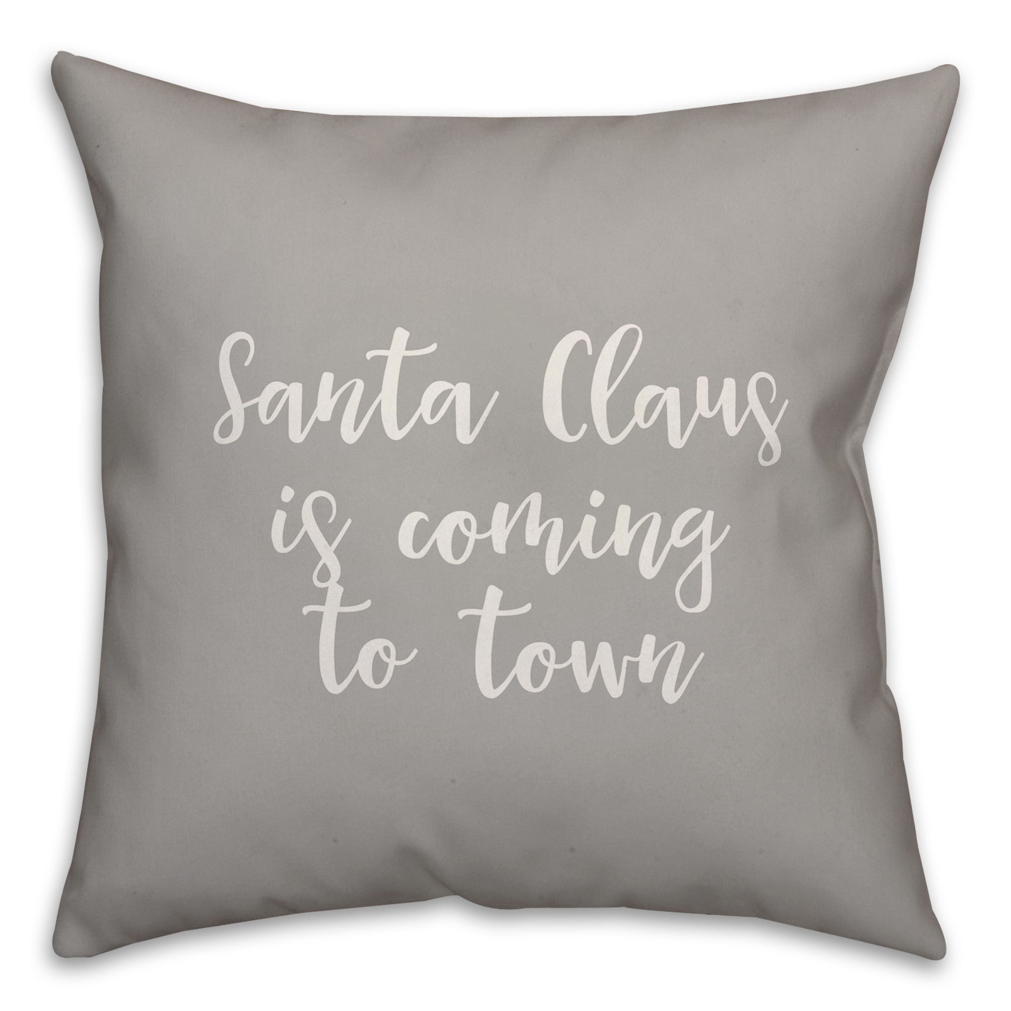 Santa Claus Is Coming To Town in Gray 18x18 Spun Poly Pillow