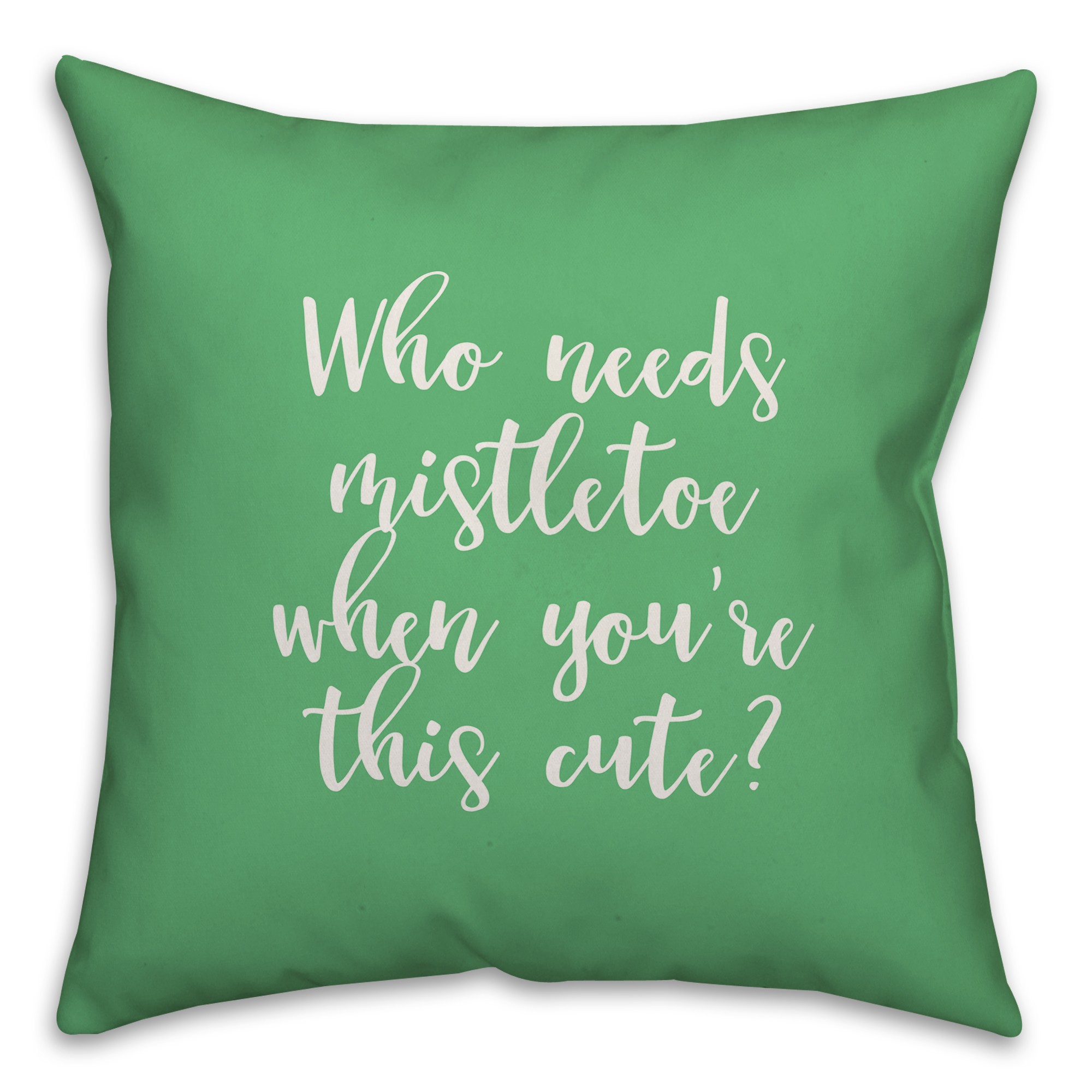 Who Needs Mistletoe When You're This Cute? in Light Green 18x18 Spun Poly Pillow