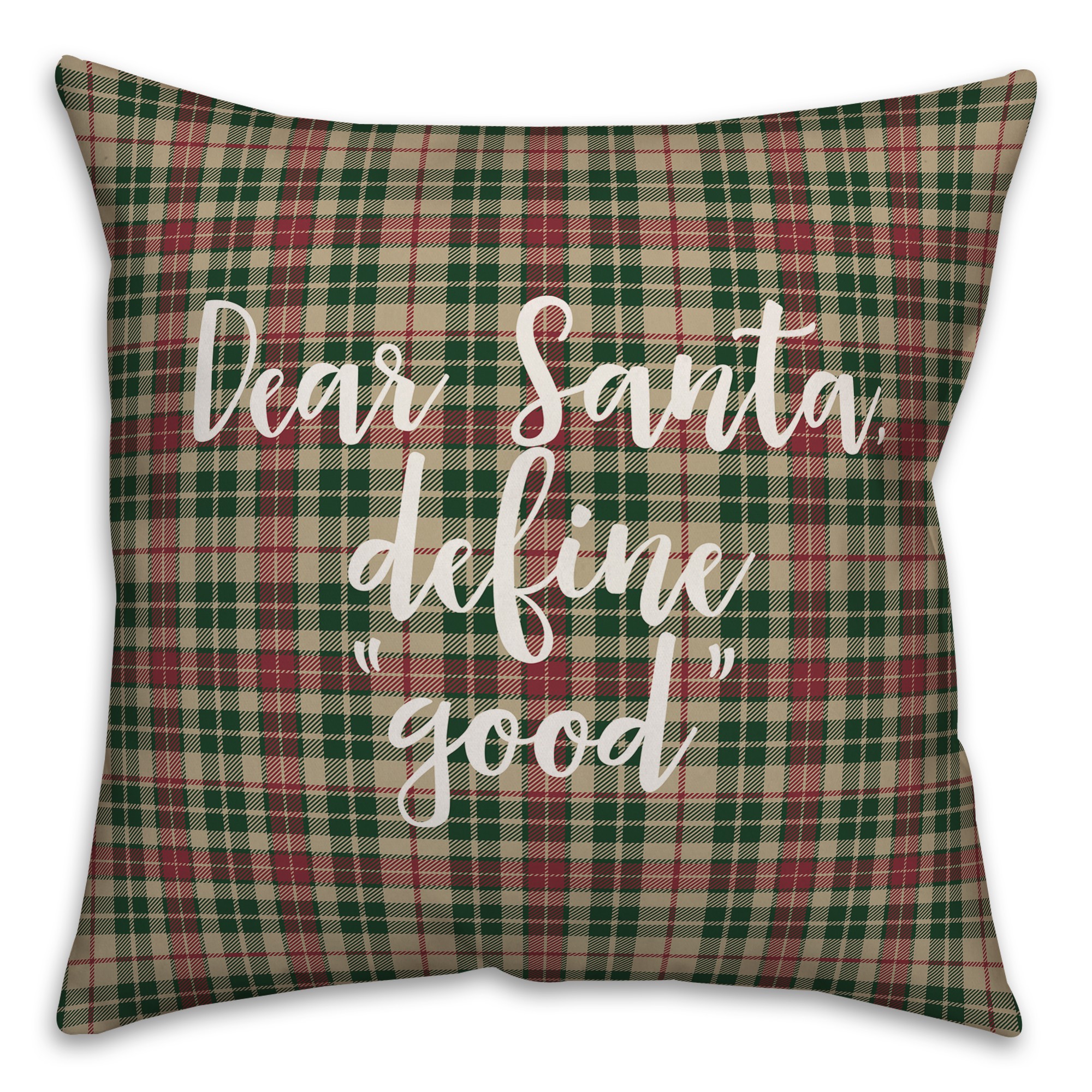 Dear Santa, Define Good in Tartan Plaid 18x18 Spun Poly Pillow