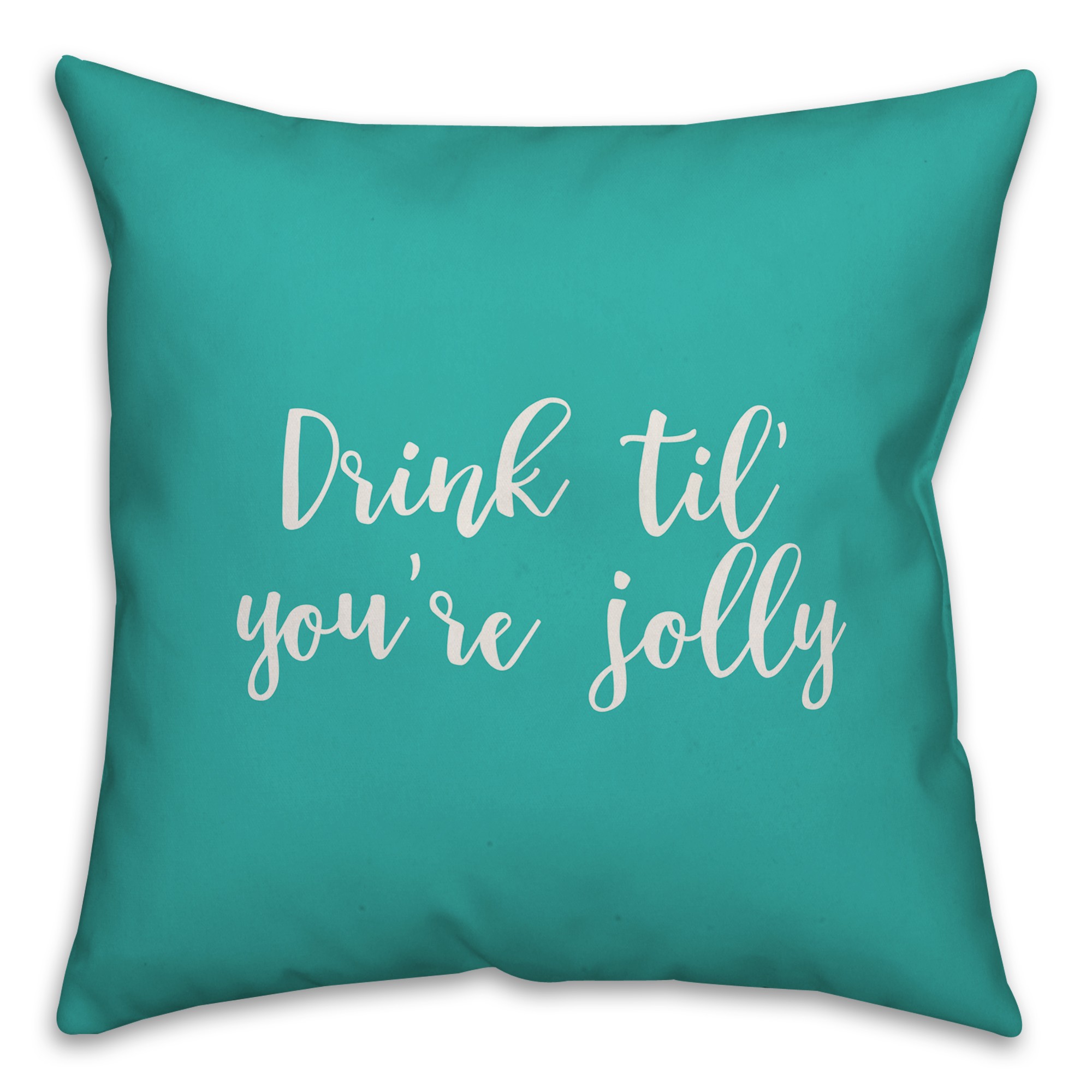 Drink 'Til You're Jolly in Teal 18x18 Spun Poly Pillow